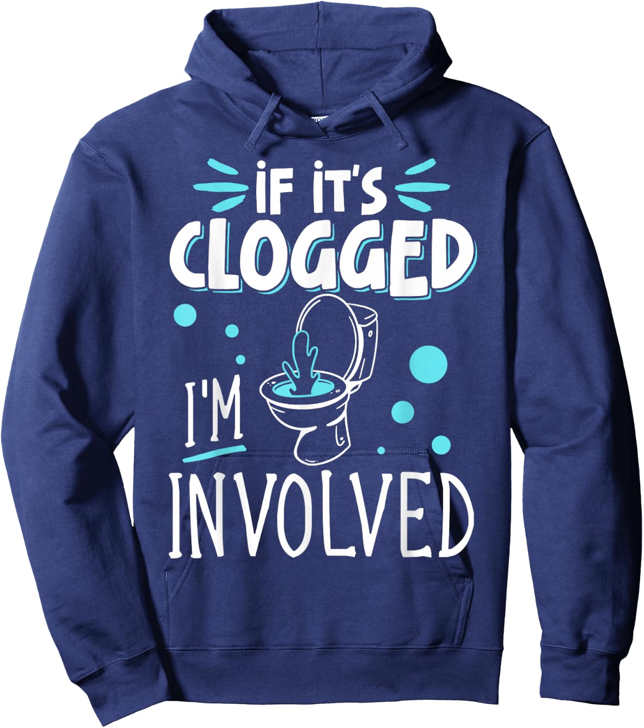 If It's Clogged I'm Involved Hoodie - Hoodie | Navy