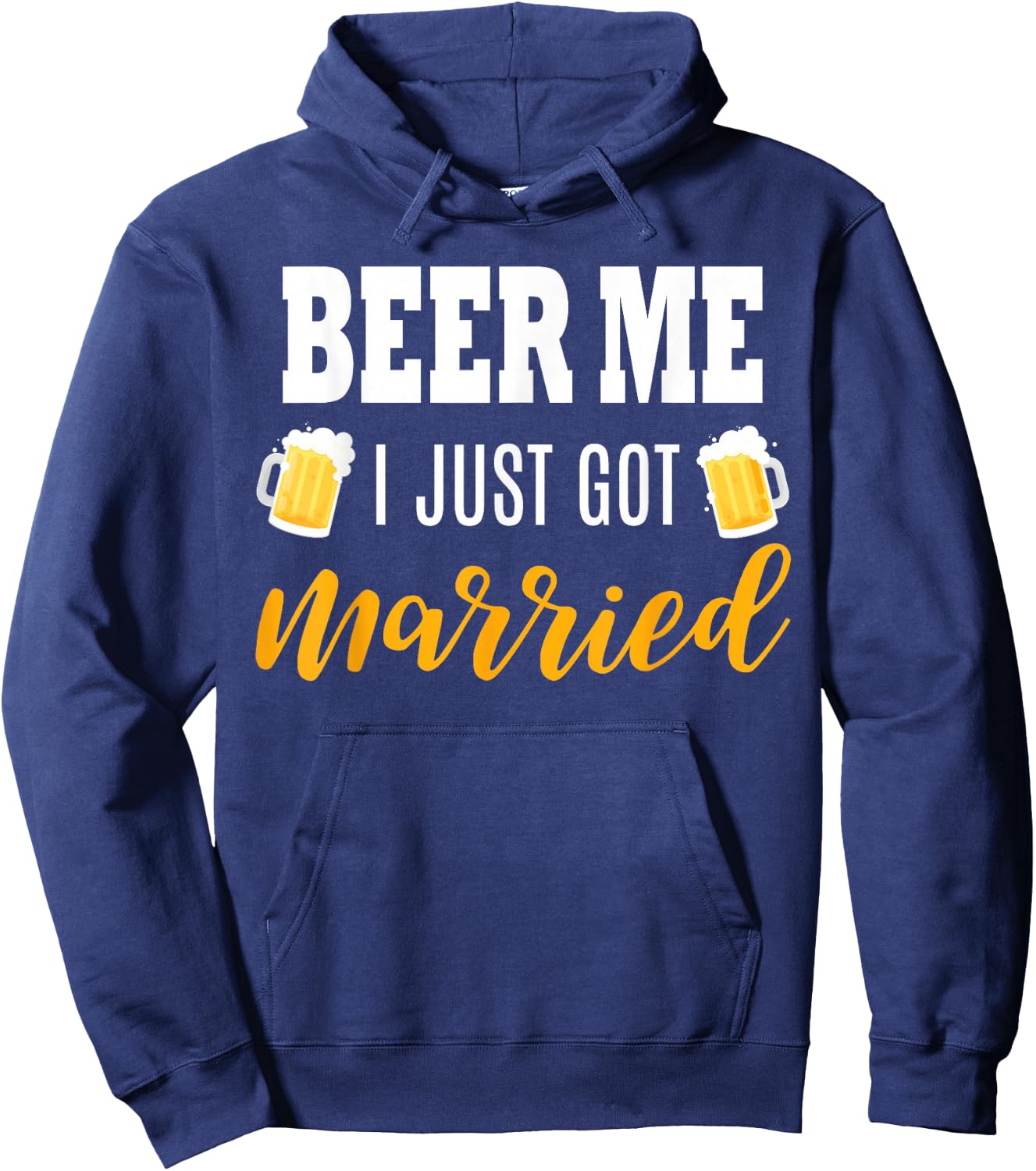 Beer Me I Just Got Married Wedding Gift Hoodie - Hoodie | Navy