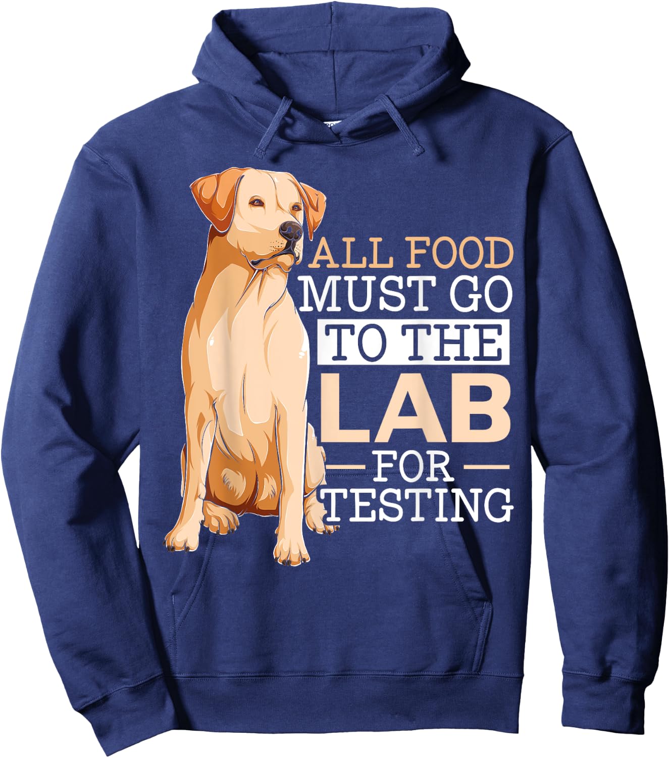 Dog Lover SteMi Apparel All Food Must Go To The Lab For Testing Labrador Retriever - -Adults & Kids, Black, Small, Short Sleeve, Classic Fit, Cotton 65% Polyester 35% Hoodie - Hoodie | Navy