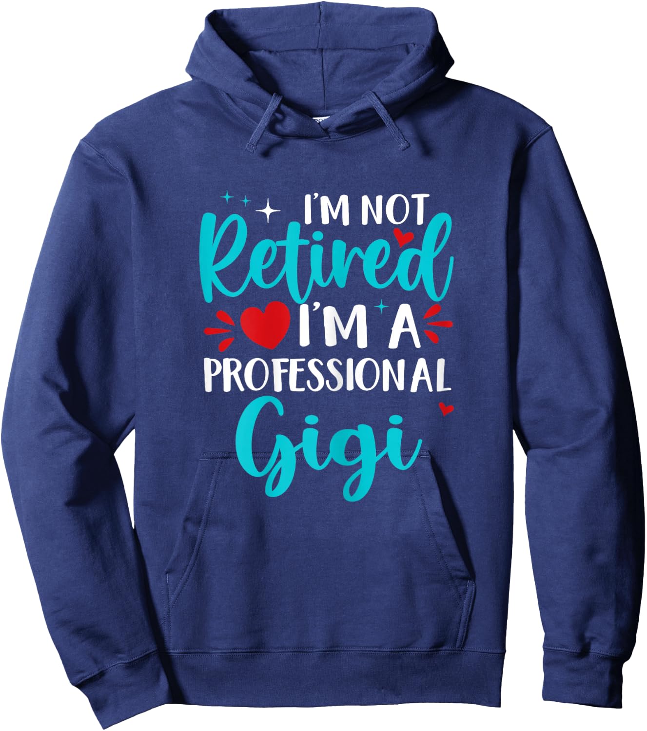 Gigi I'm Not Retired I'm A Professional Gigi Hoodie - Hoodie | Navy