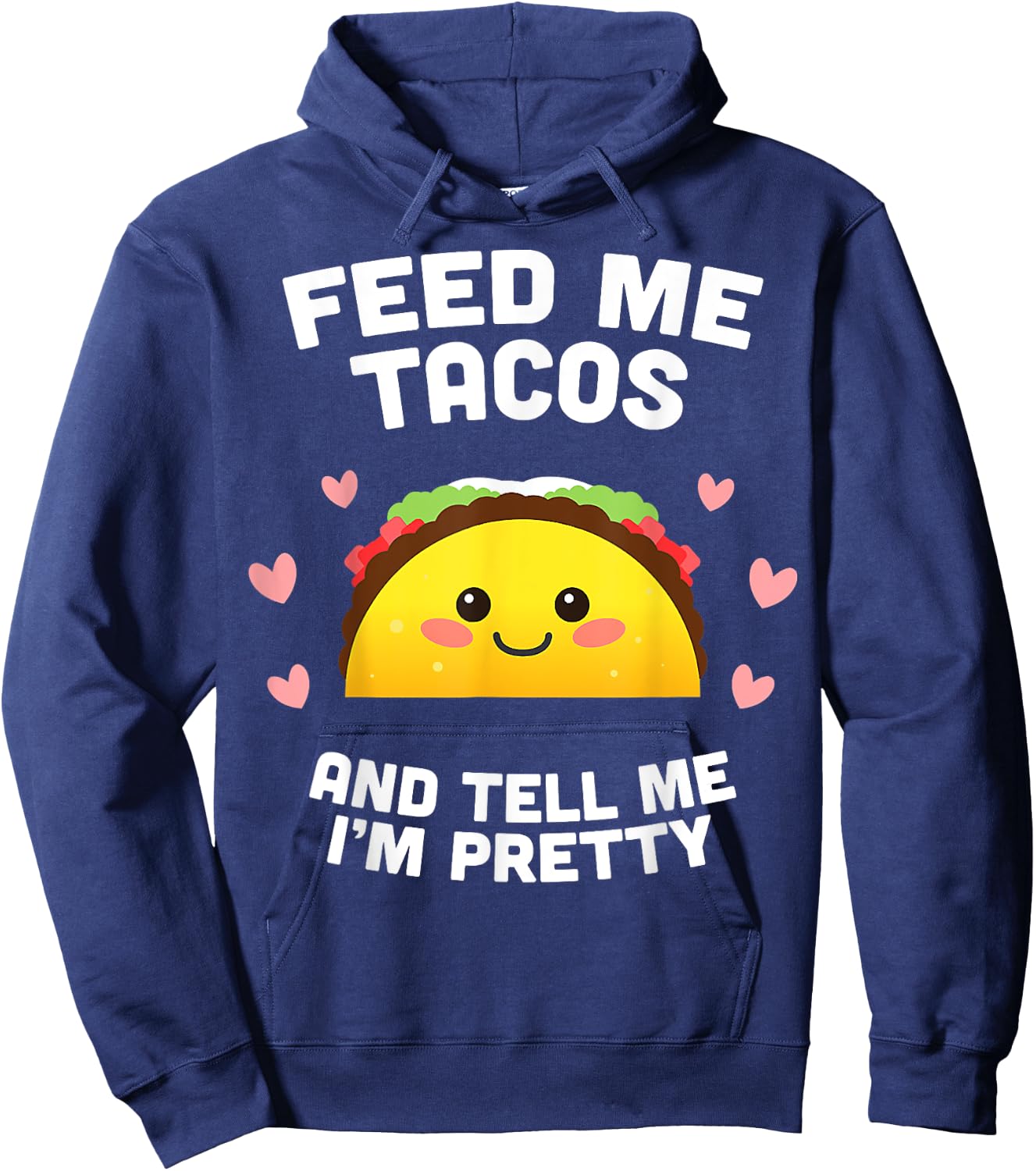 Feed me Tacos and Tell me i'm Pretty Hoodie - Hoodie | Navy