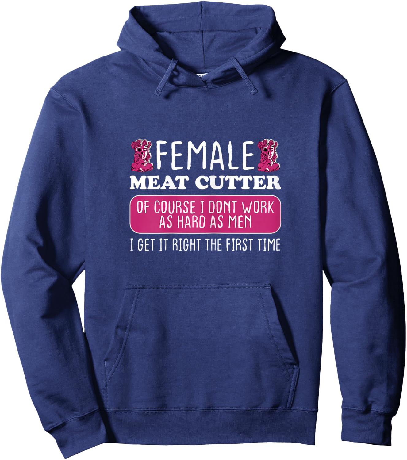 Female Meat Cutter Get It Right The First Time Hoodie - Hoodie | Navy