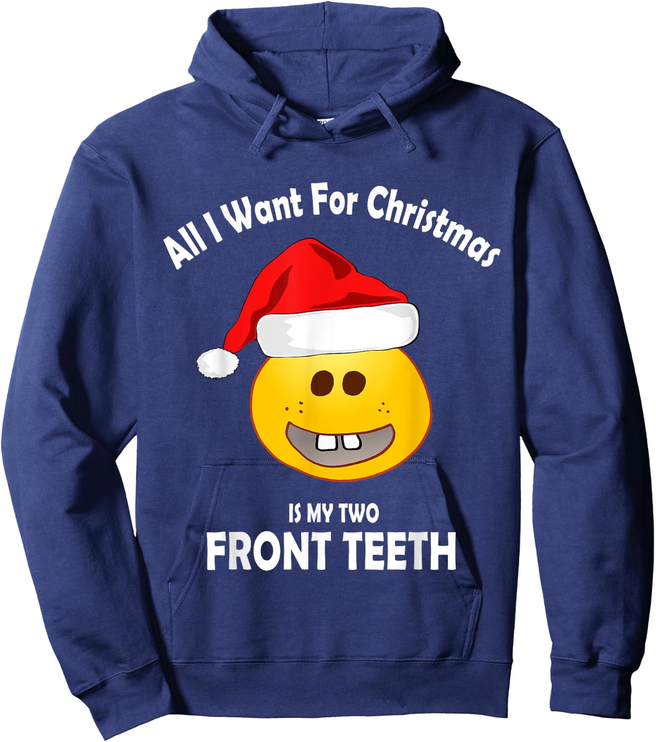 All I Want For Christmas Is My Two Front Teeth Hoodie - Hoodie | Navy