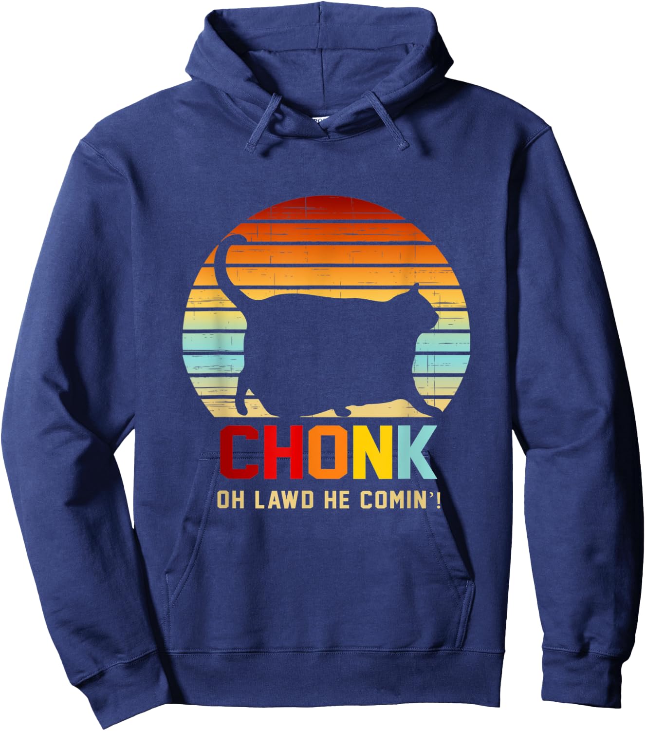 Chonk Oh Lawd He Comin’ Cat Apparel Men Women Hoodie - Hoodie | Navy