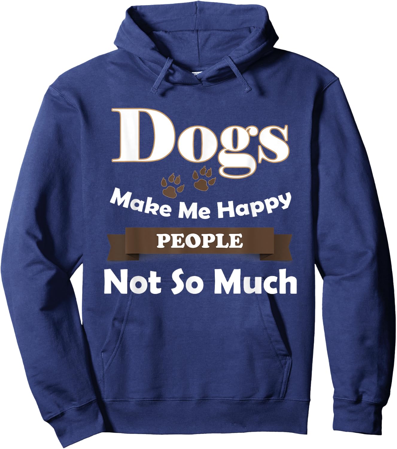 Dogs Make Me Happy People Not So Much Hoodie - Hoodie | Navy