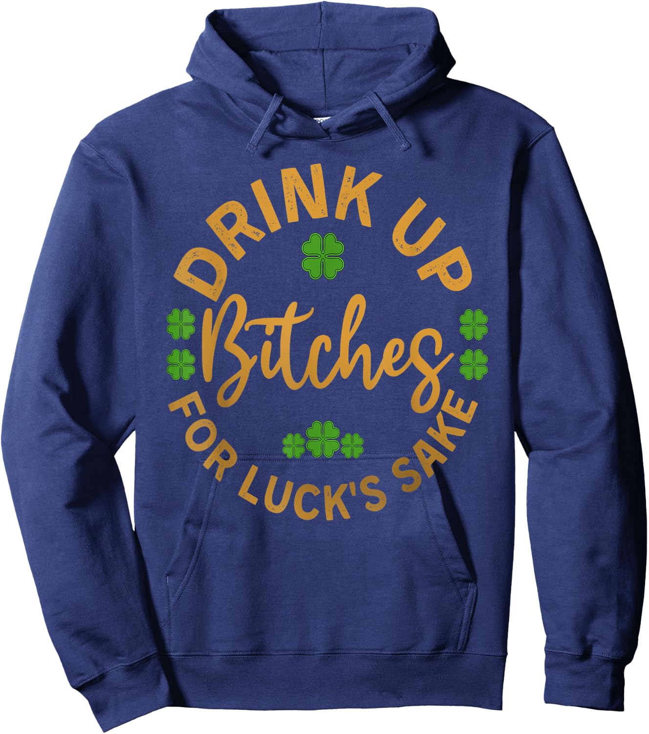 Bitches Drink Up Funny St. Patricks Day Hoodie - Hoodie | Navy