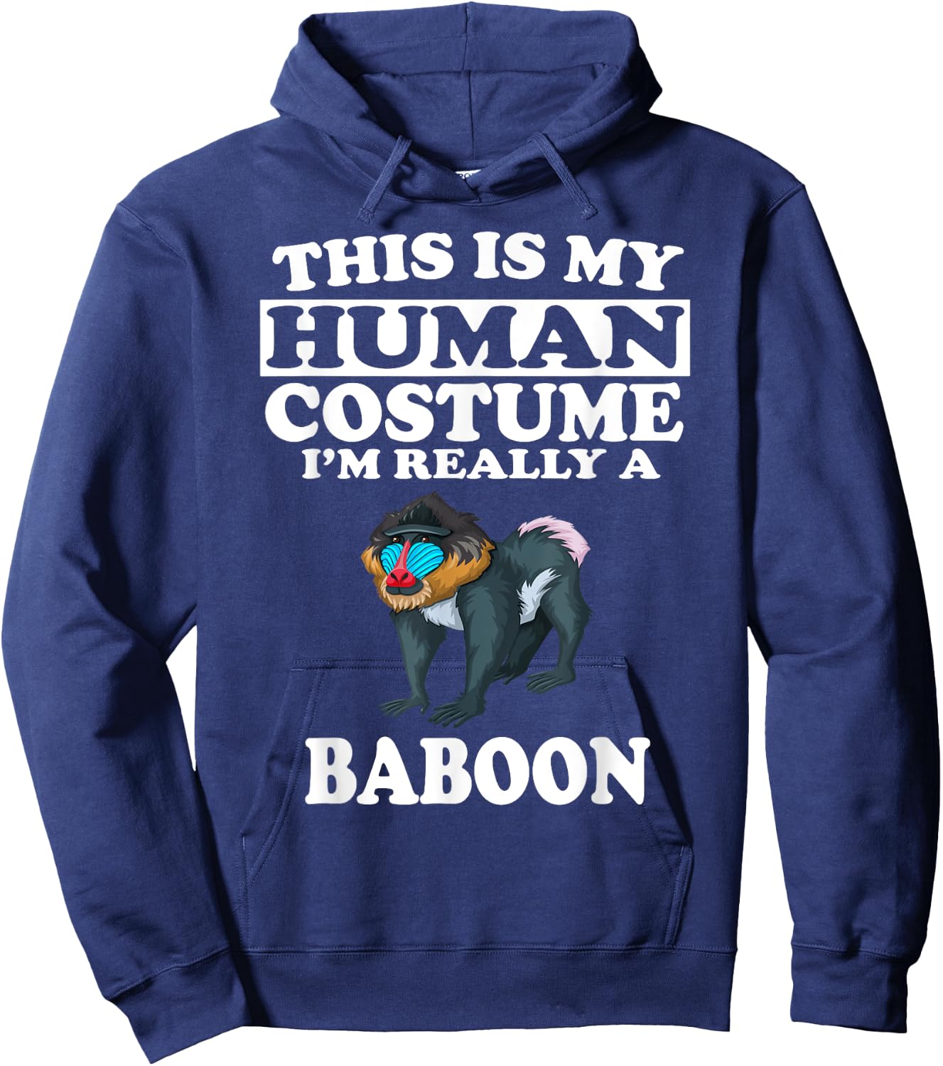 This Is My Human Costume I'm Really A Baboon Hoodie - Hoodie | Navy