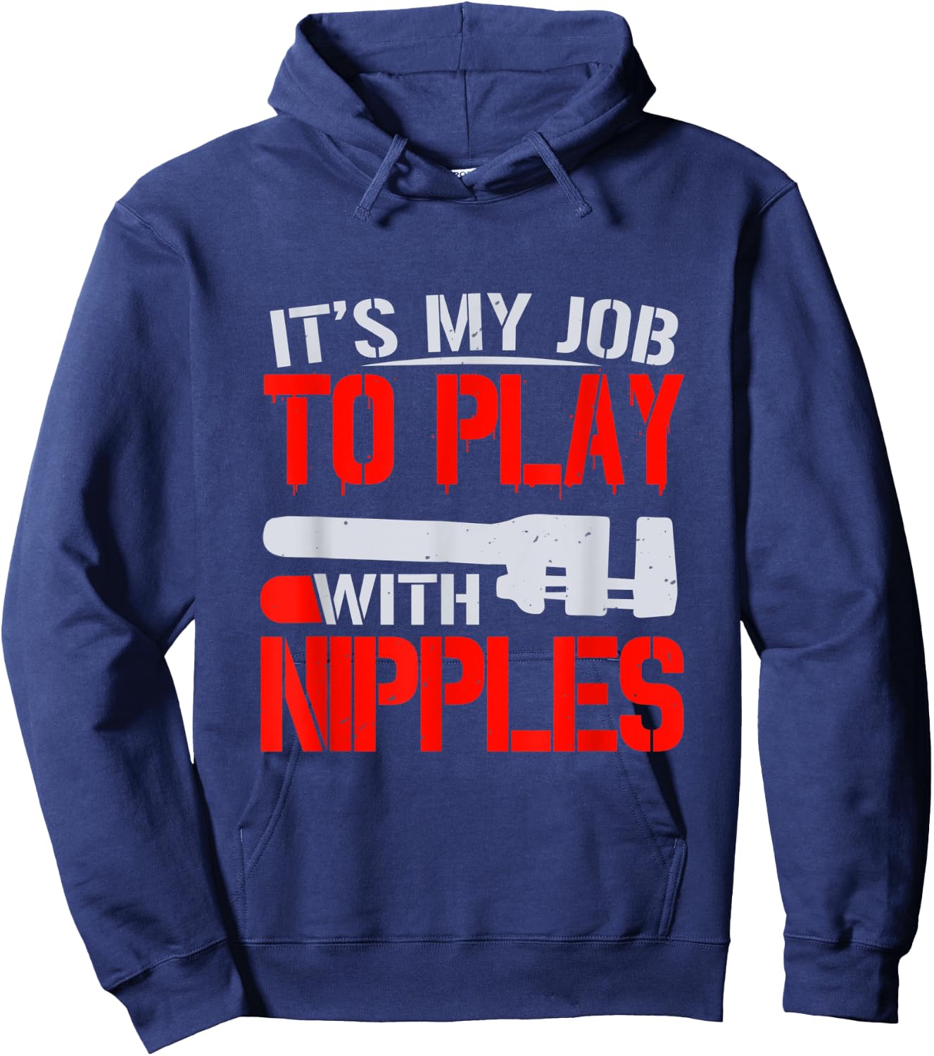 It's My Job To Play With Nipples Hoodie - Hoodie | Navy
