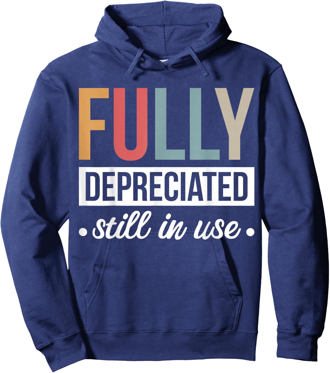 Fully Depreciated Still In Use Hoodie - Hoodie | Navy