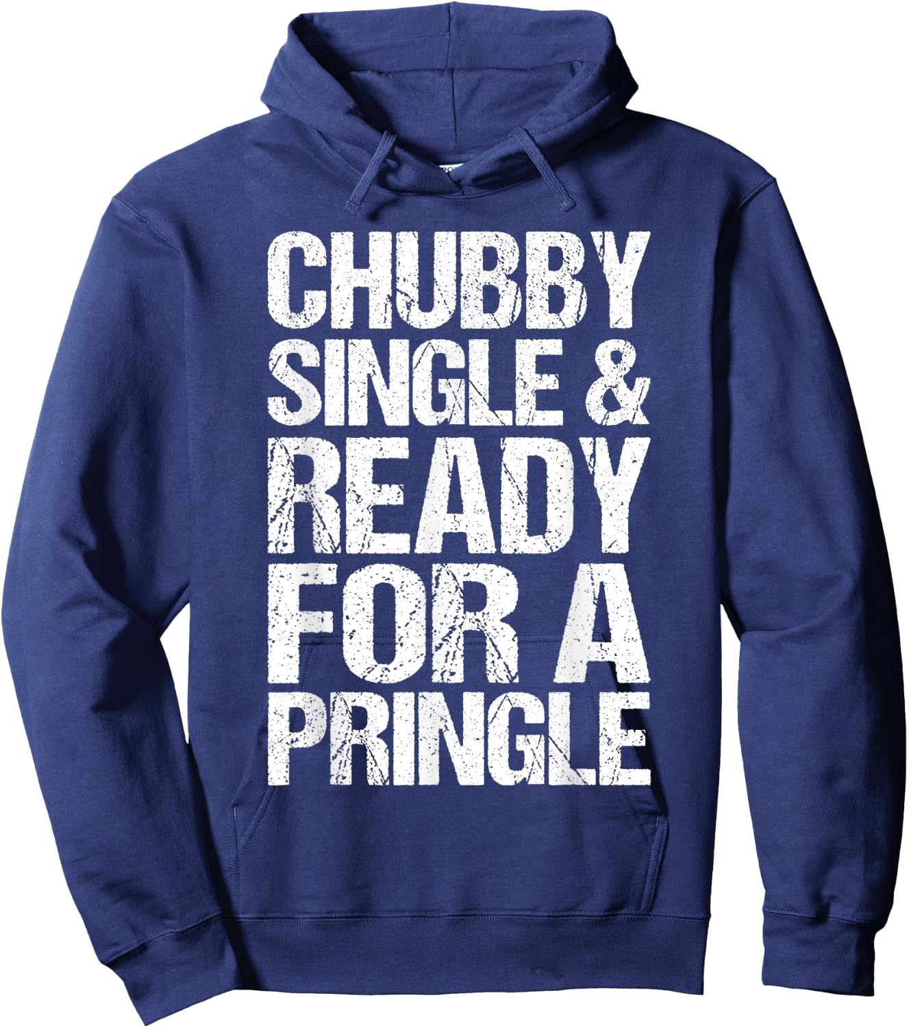 Chubby Single And Ready For A Pringle Funny Hoodie - Hoodie | Navy