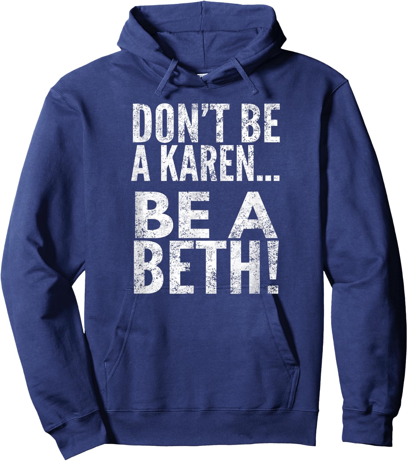 Don't Be A Karen... Be A Beth!, By Raytee Hoodie - Hoodie | Navy
