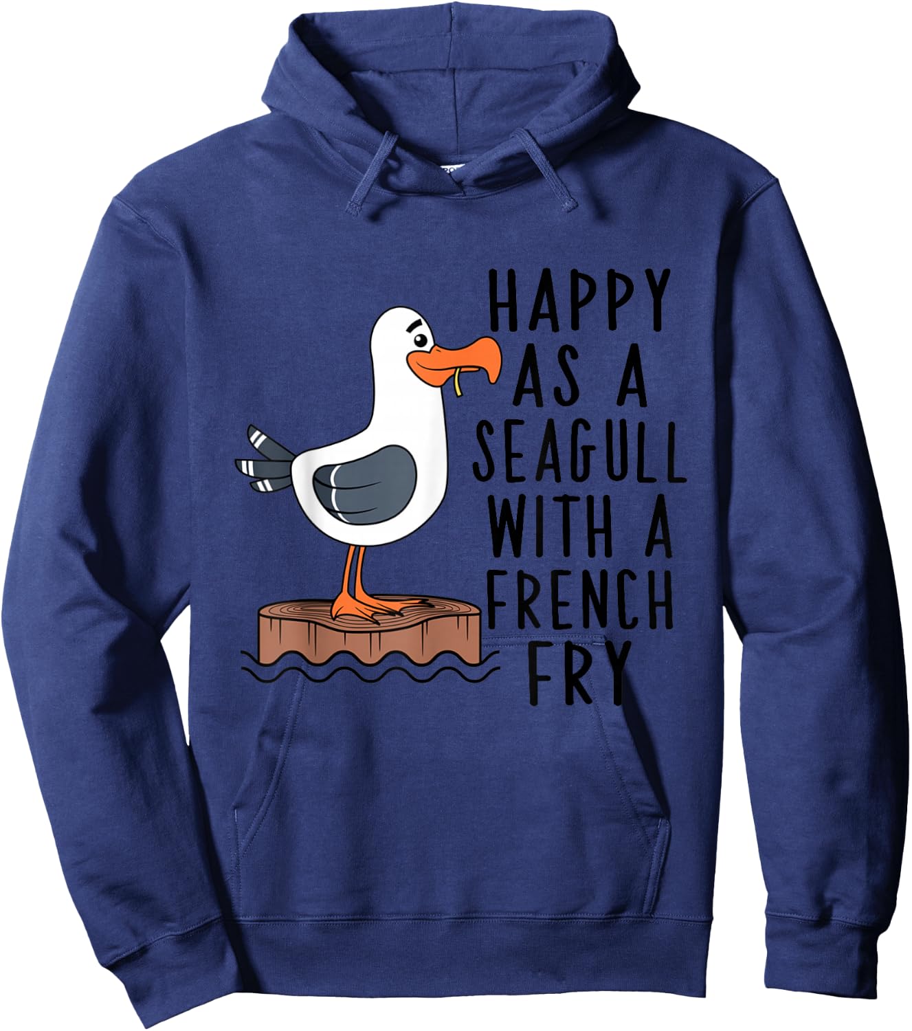 Happy As A Seagull With A French Fry Apparel Hoodie - Hoodie | Navy