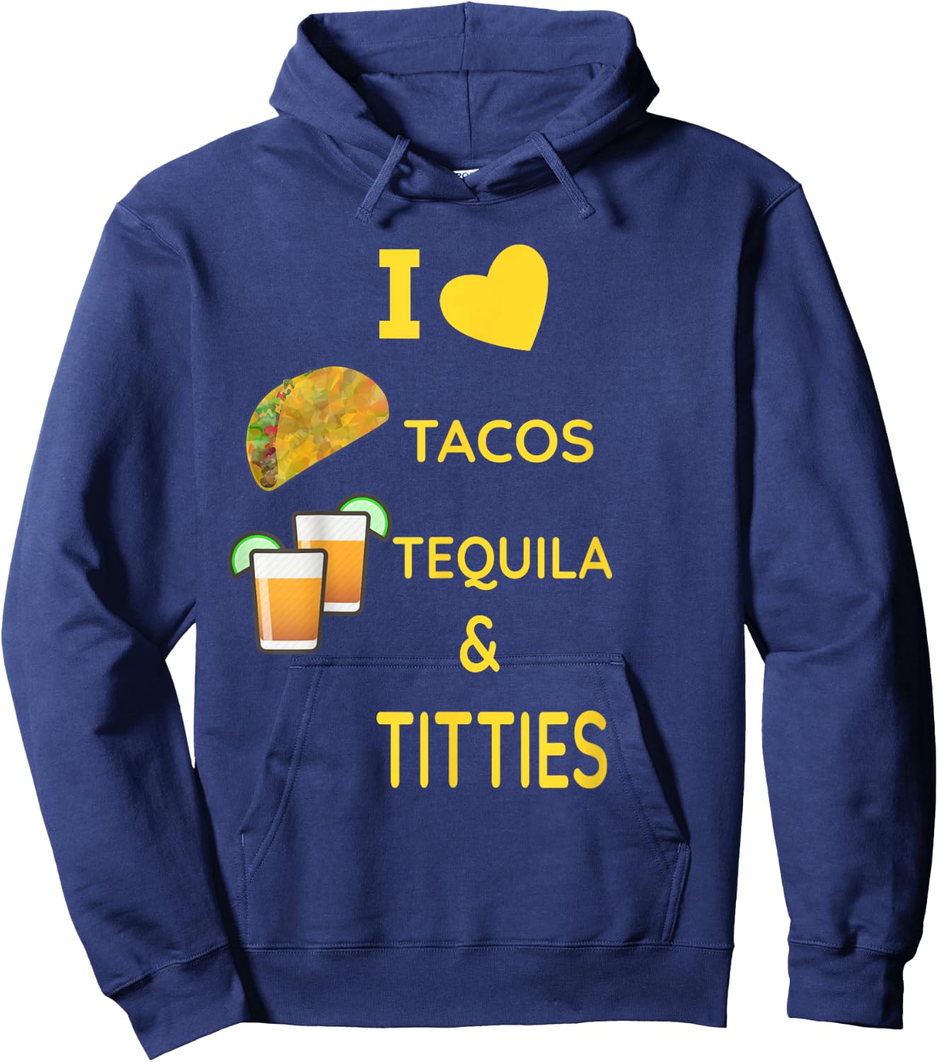 I Love Tacos, Tequila and Titties Hoodie - Hoodie | Navy