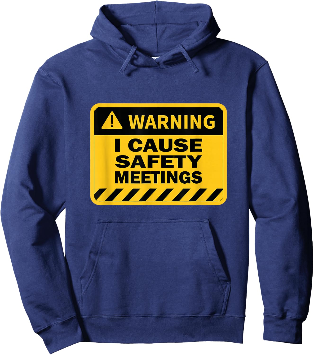 I Cause Safety Meetings Funny Workplace Hoodie - Hoodie | Navy