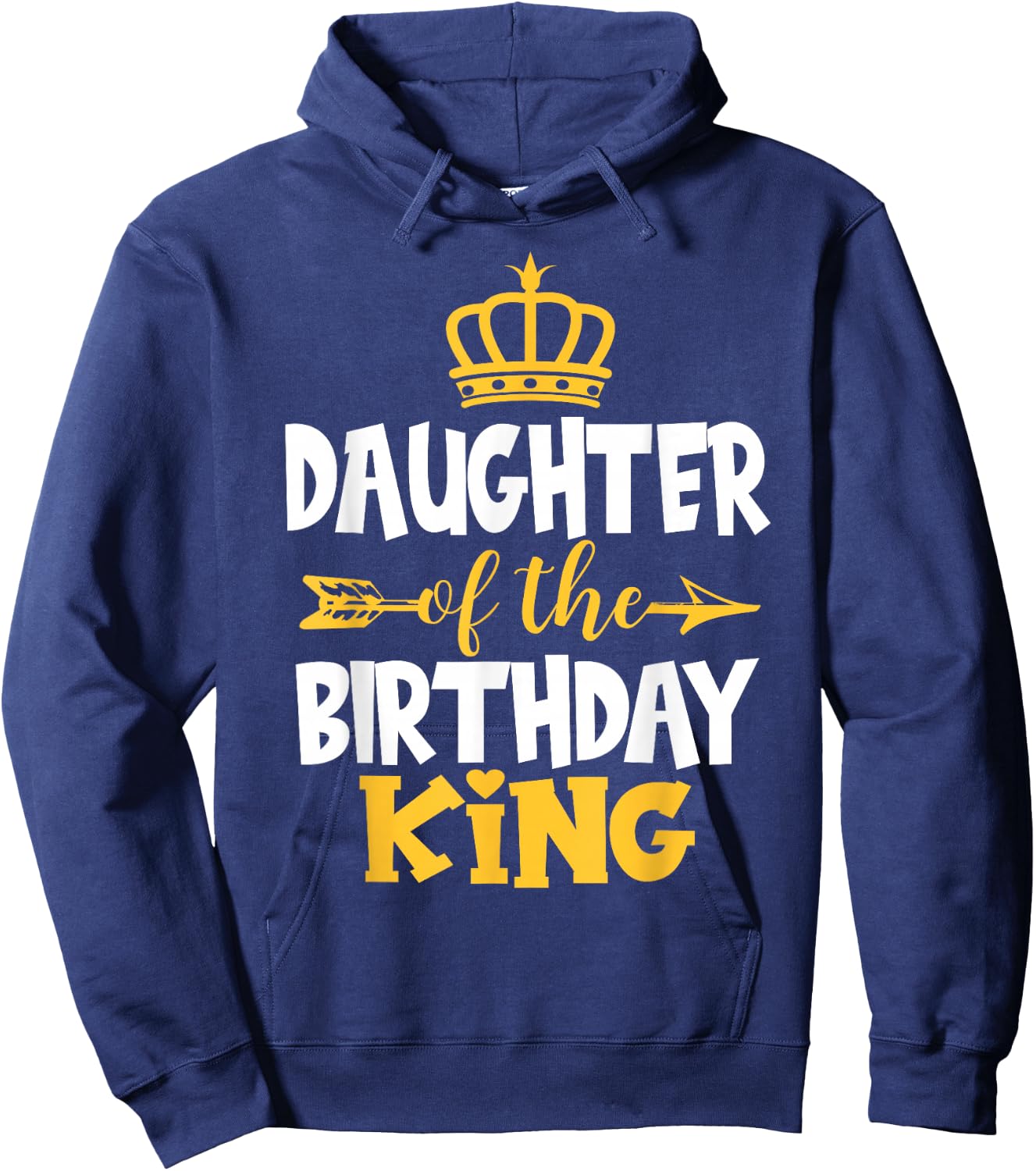 Daughter Of The Birthday King Bday Idea For Dad Hoodie - Hoodie | Navy