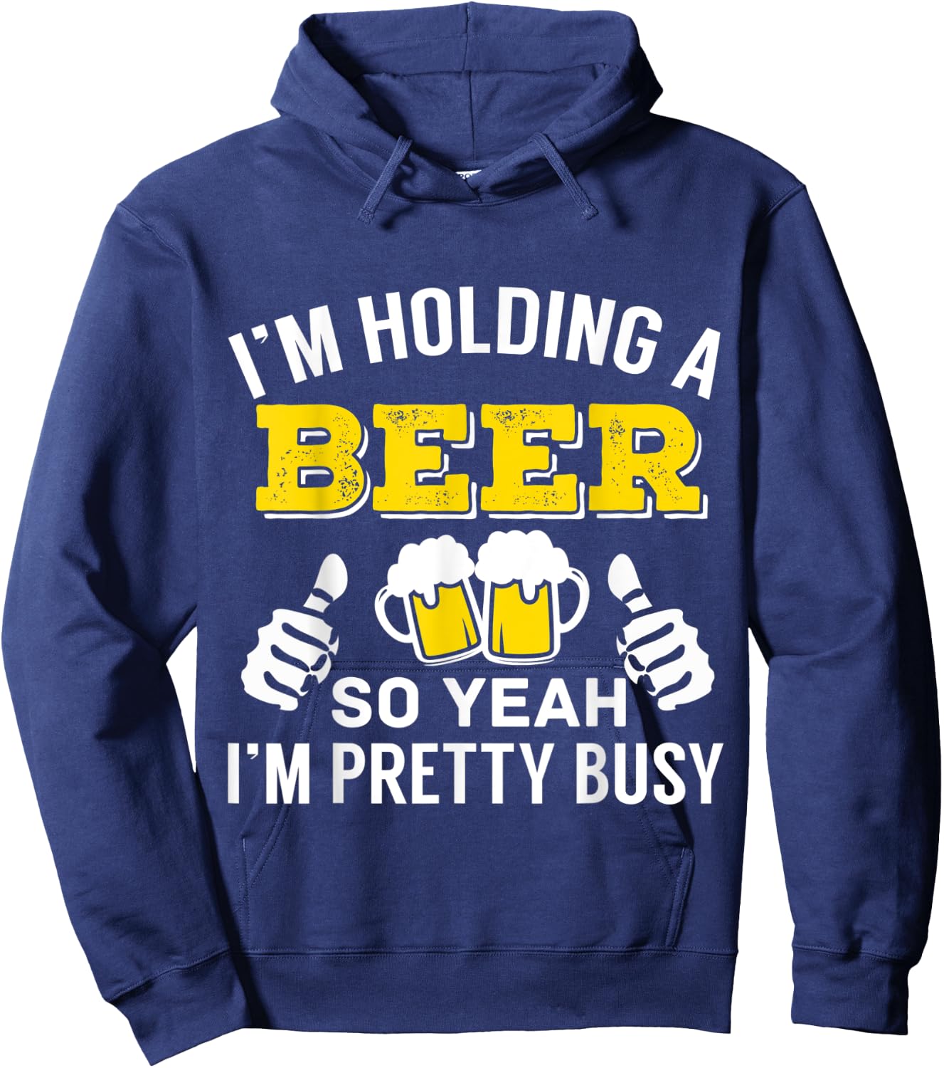I'm Holding A Beer So Yeah I'm Pretty Busy Hoodie - Hoodie | Navy