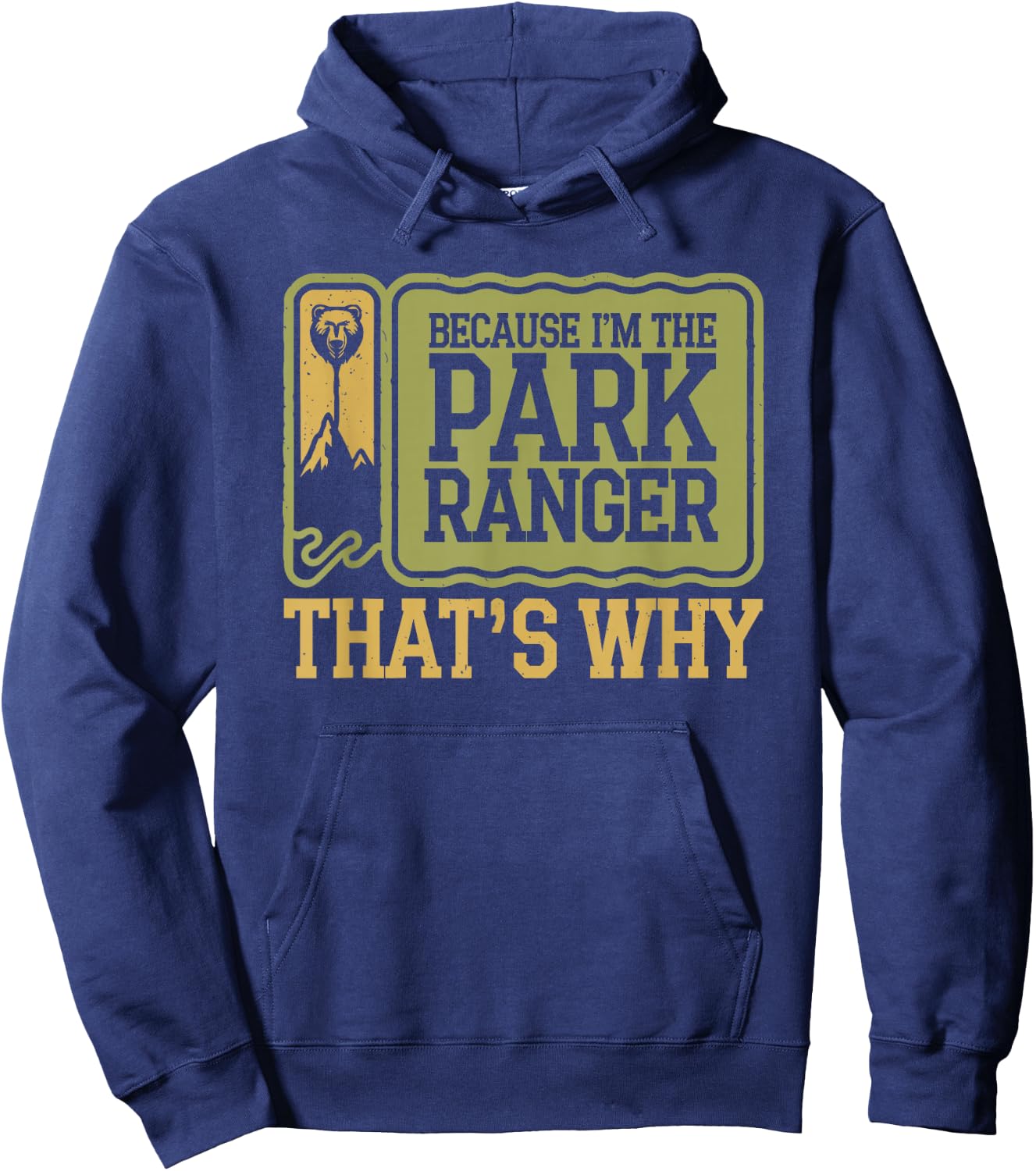 Because I'm The Park Ranger That's Why Hoodie - Hoodie | Navy