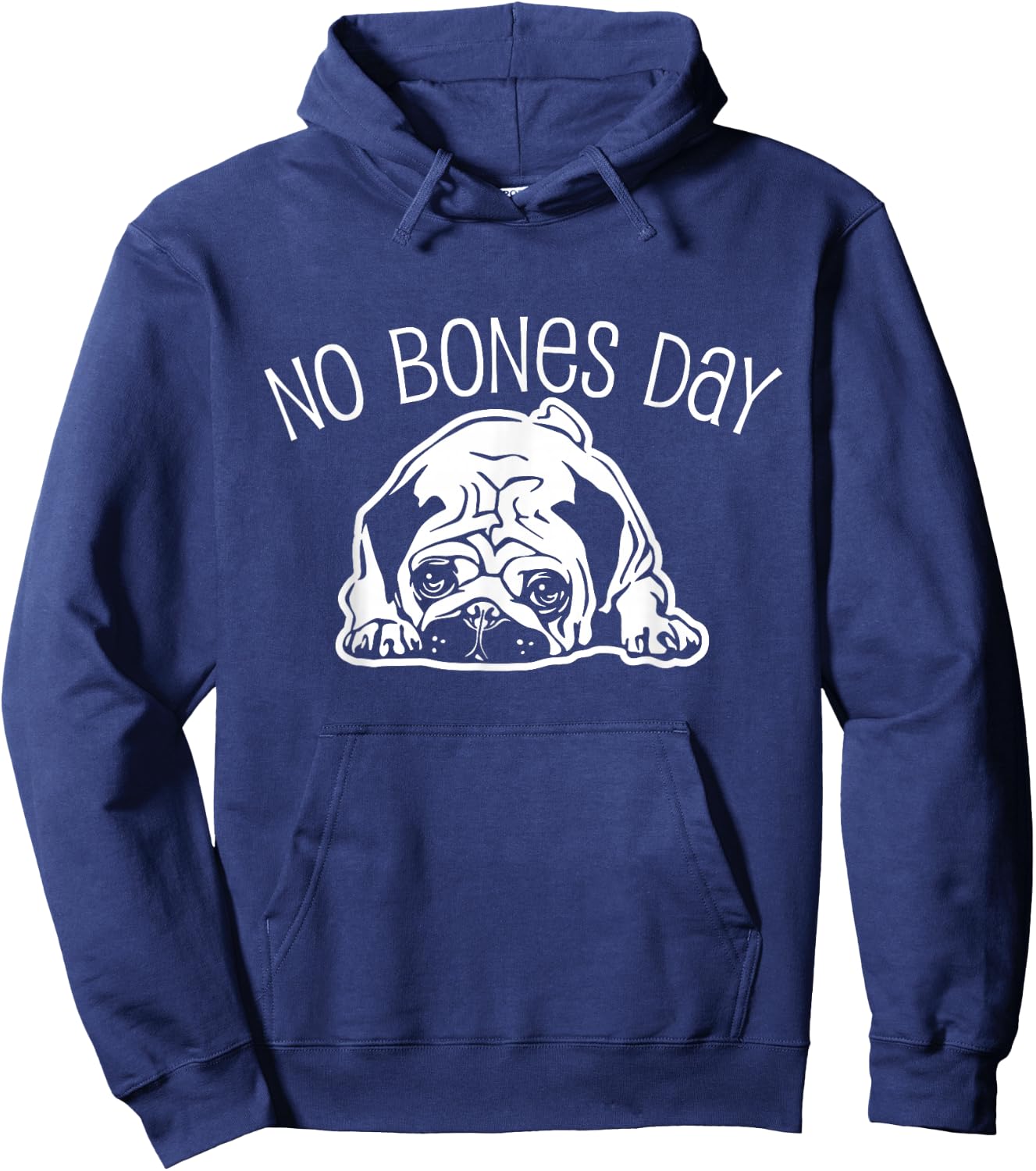 No Bones Day Pug - Funny Dog Mom and Dog Dad Hoodie - Hoodie | Navy