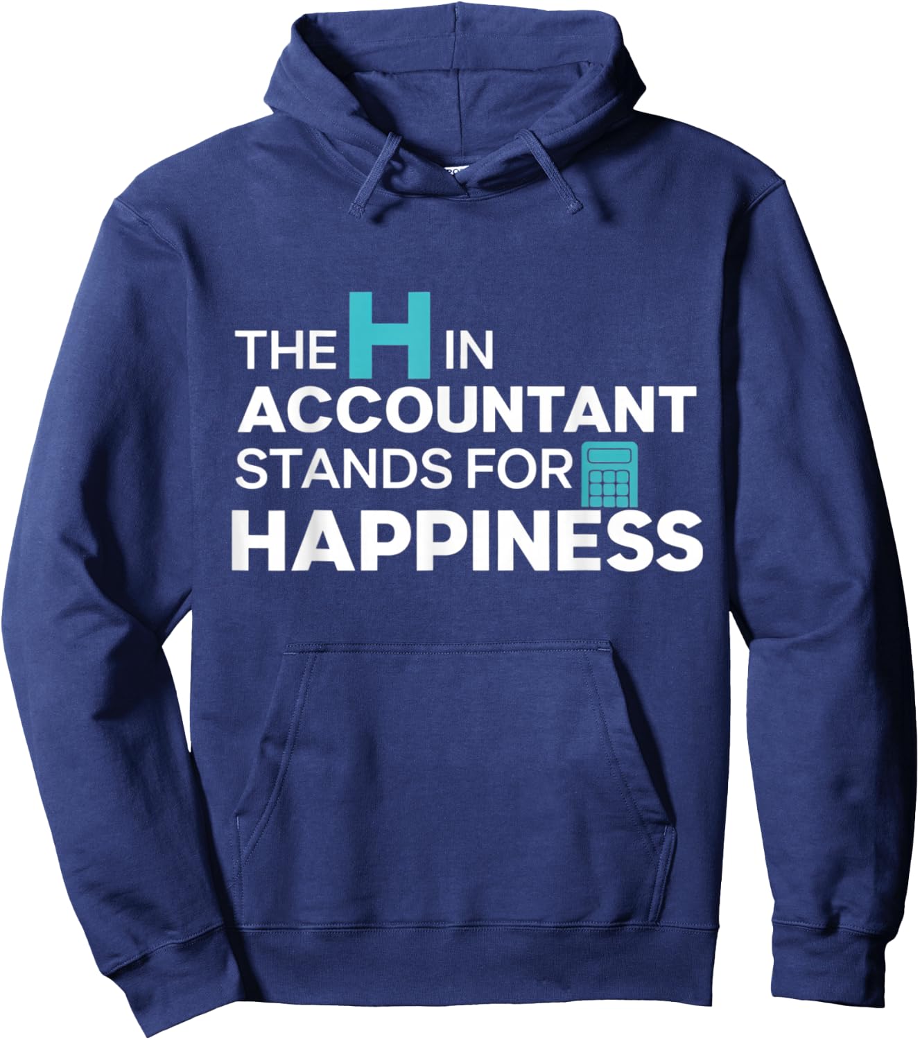 The H in Accountant Stands for Happiness Hoodie - Hoodie | Navy