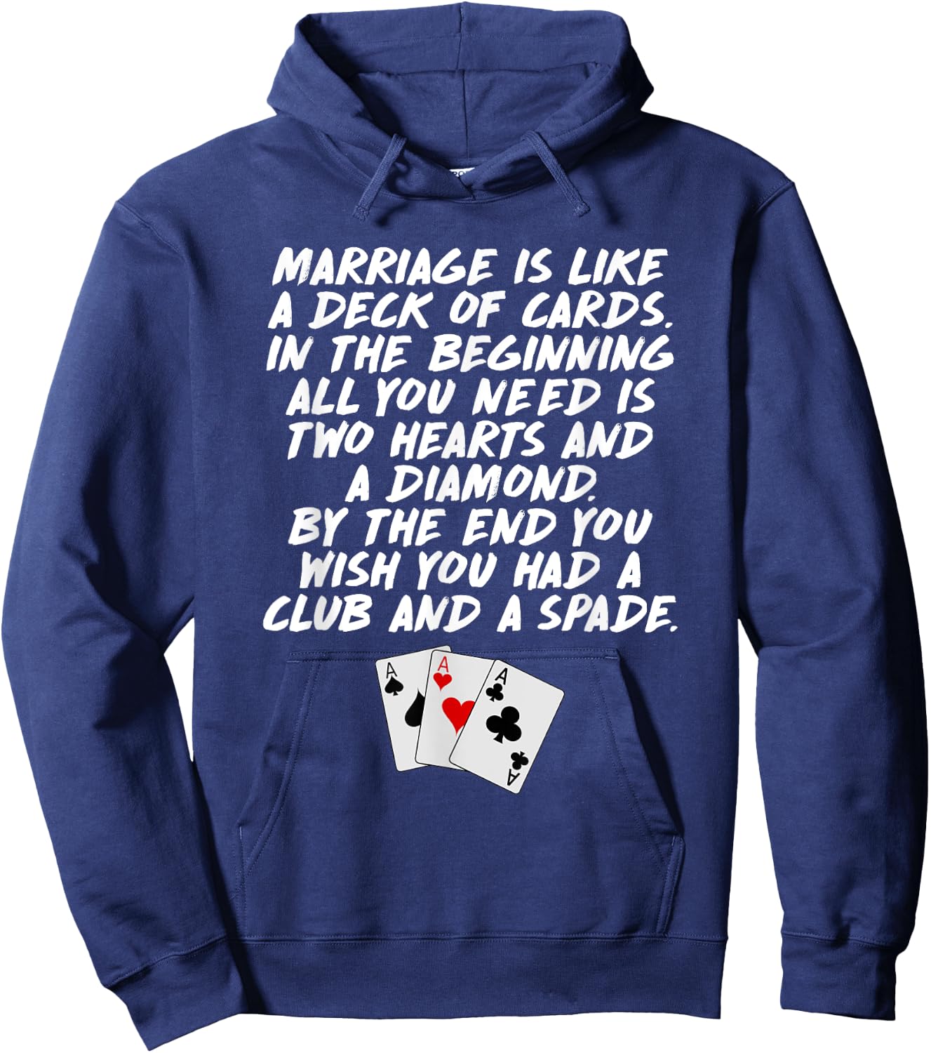 Marriage is Like a Deck of Cards Funny Hoodie - Hoodie | Navy
