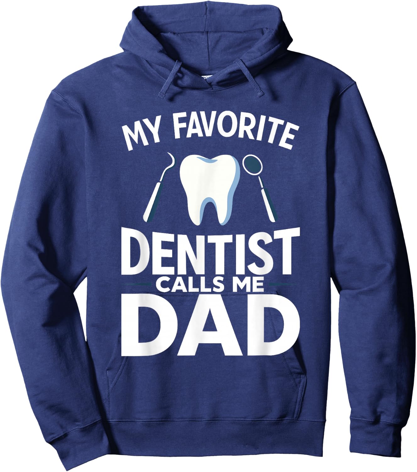 My Favorite Dentist Calls Me Dad Hoodie - Hoodie | Navy