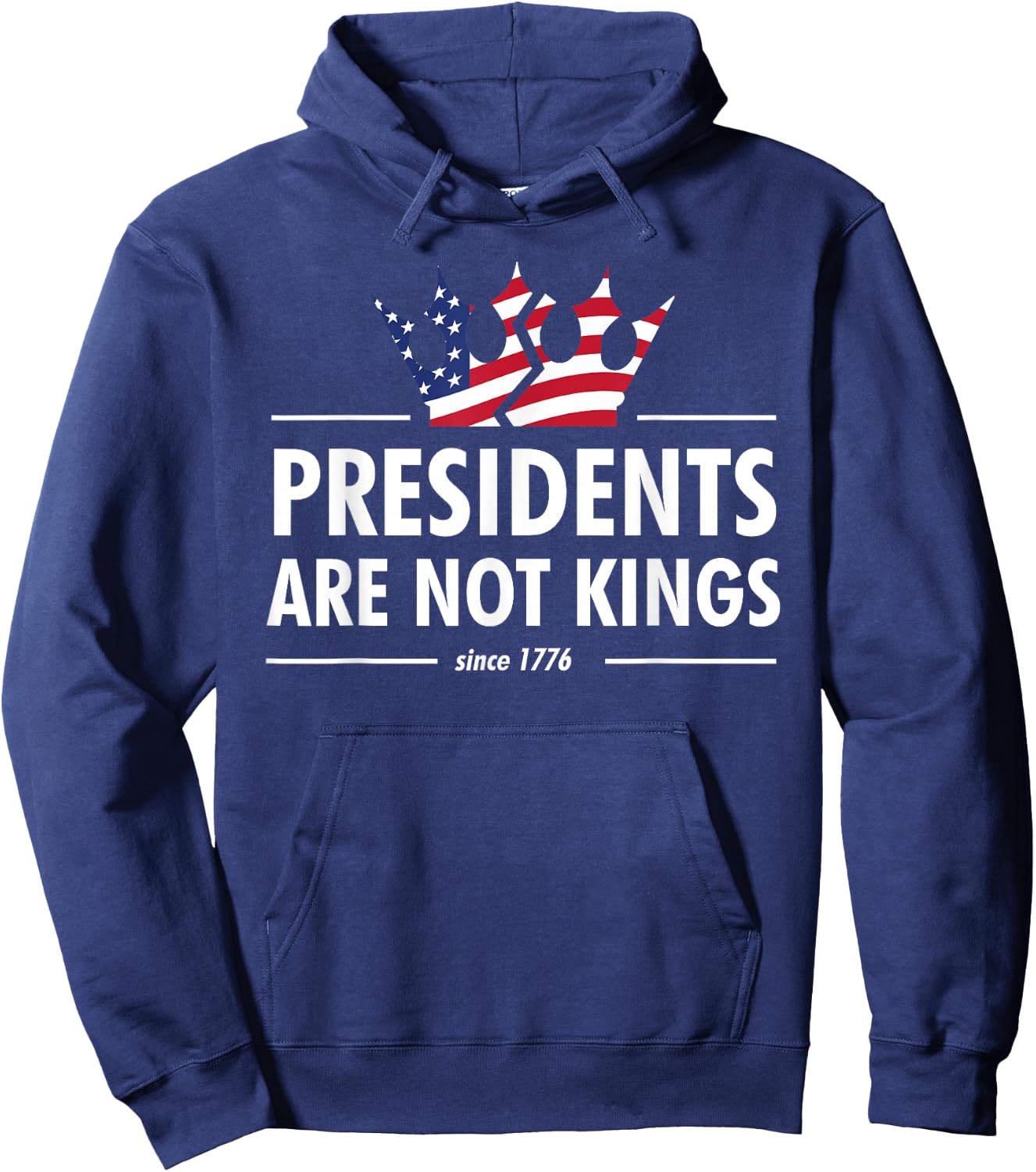 Presidents are Not Kings - USA Flag Since 1776 Hoodie - Hoodie | Navy