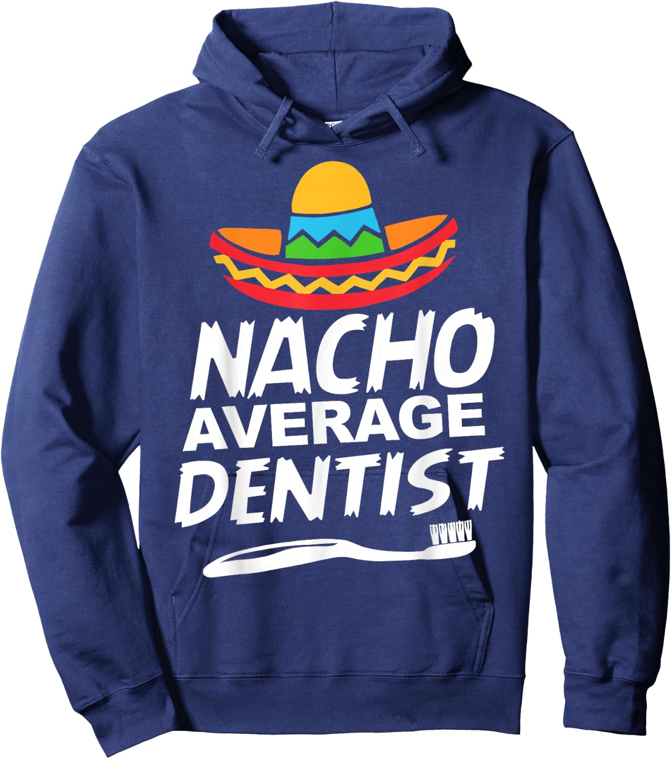 Nacho Average Dentist Hoodie - Hoodie | Navy