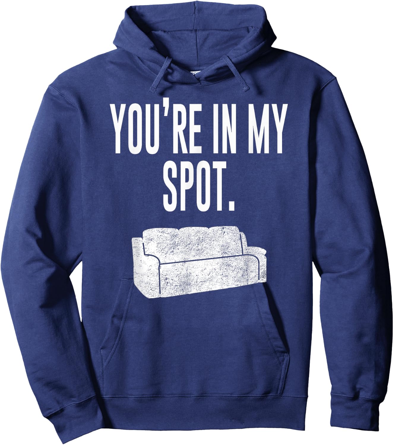 You're In My Spot Shirt: Funny Sayings Shirt Hoodie - Hoodie | Navy