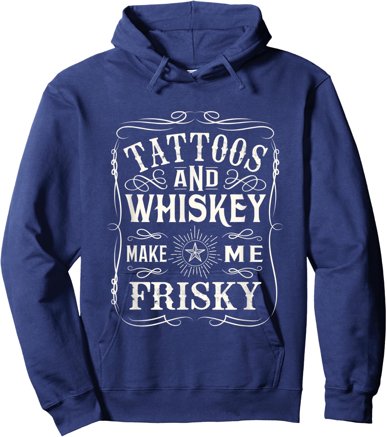 Tattoos and Whiskey make me frisky design Hoodie - Hoodie | Navy