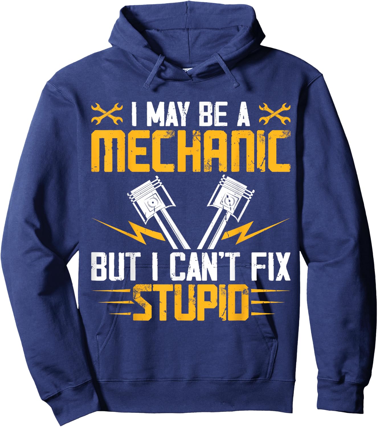 I May Be A Mechanic But I Cant Fix Stupid Hoodie - Hoodie | Navy