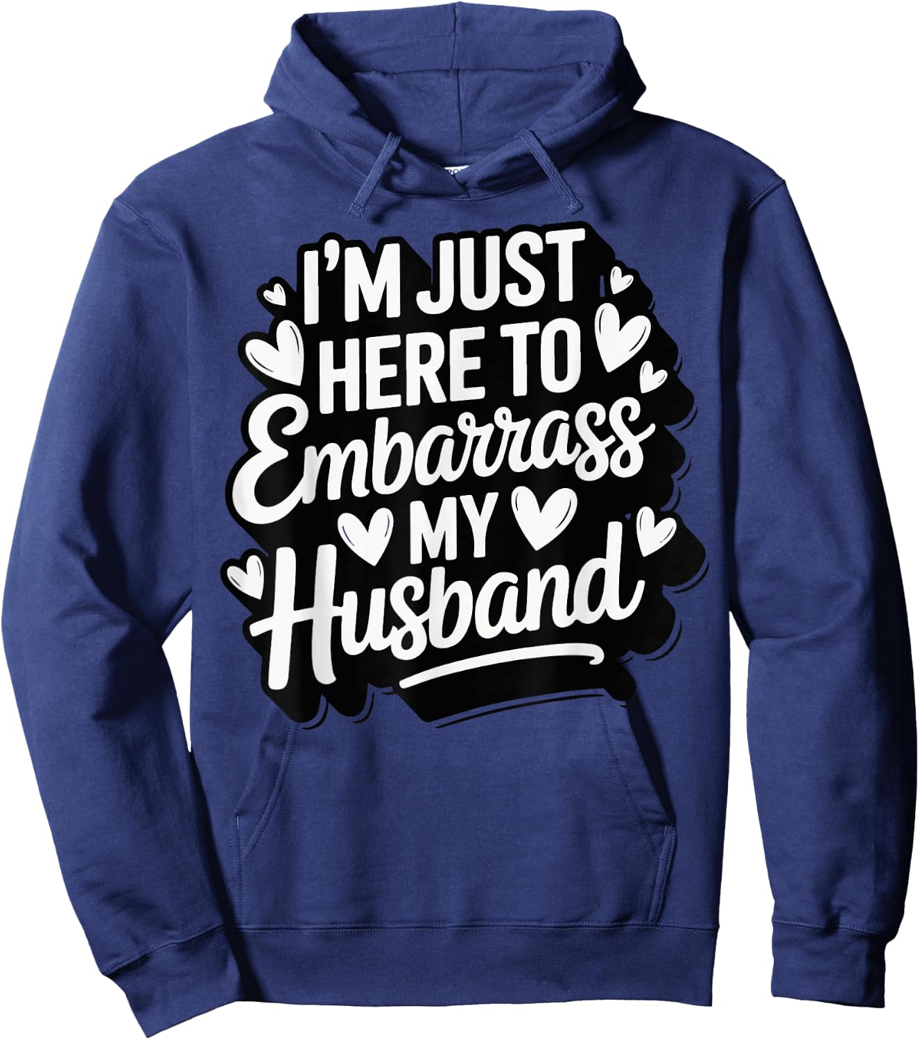 I'm Just Here To Embarrass My Husband Hoodie - Hoodie | Navy