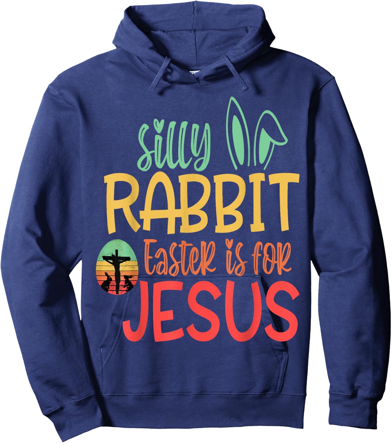 Silly Rabbit Easter Is For Jesus Hoodie - Hoodie | Navy
