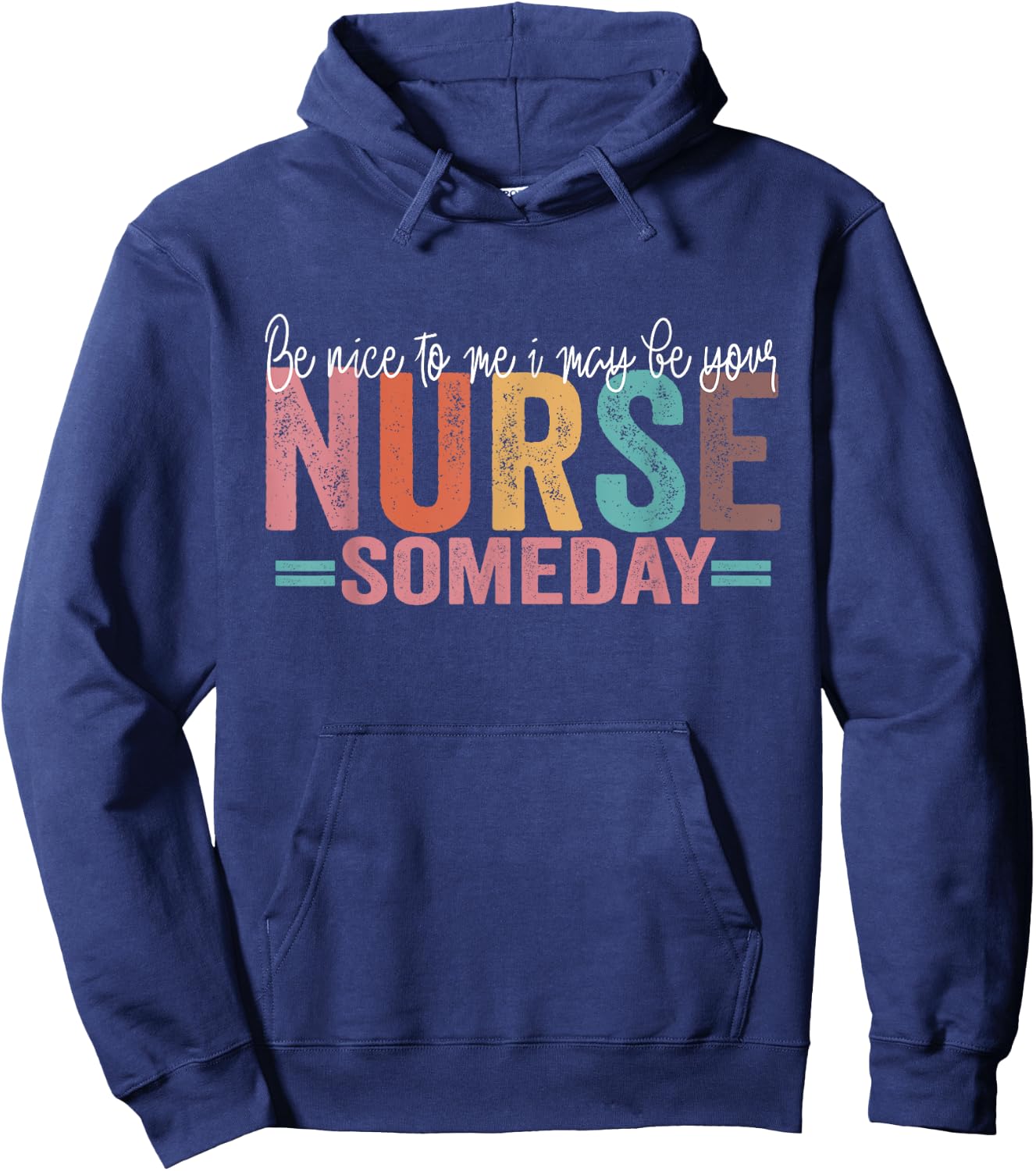 Be Nice To Me I May Be Your Nurse Someday Hoodie - Hoodie | Navy