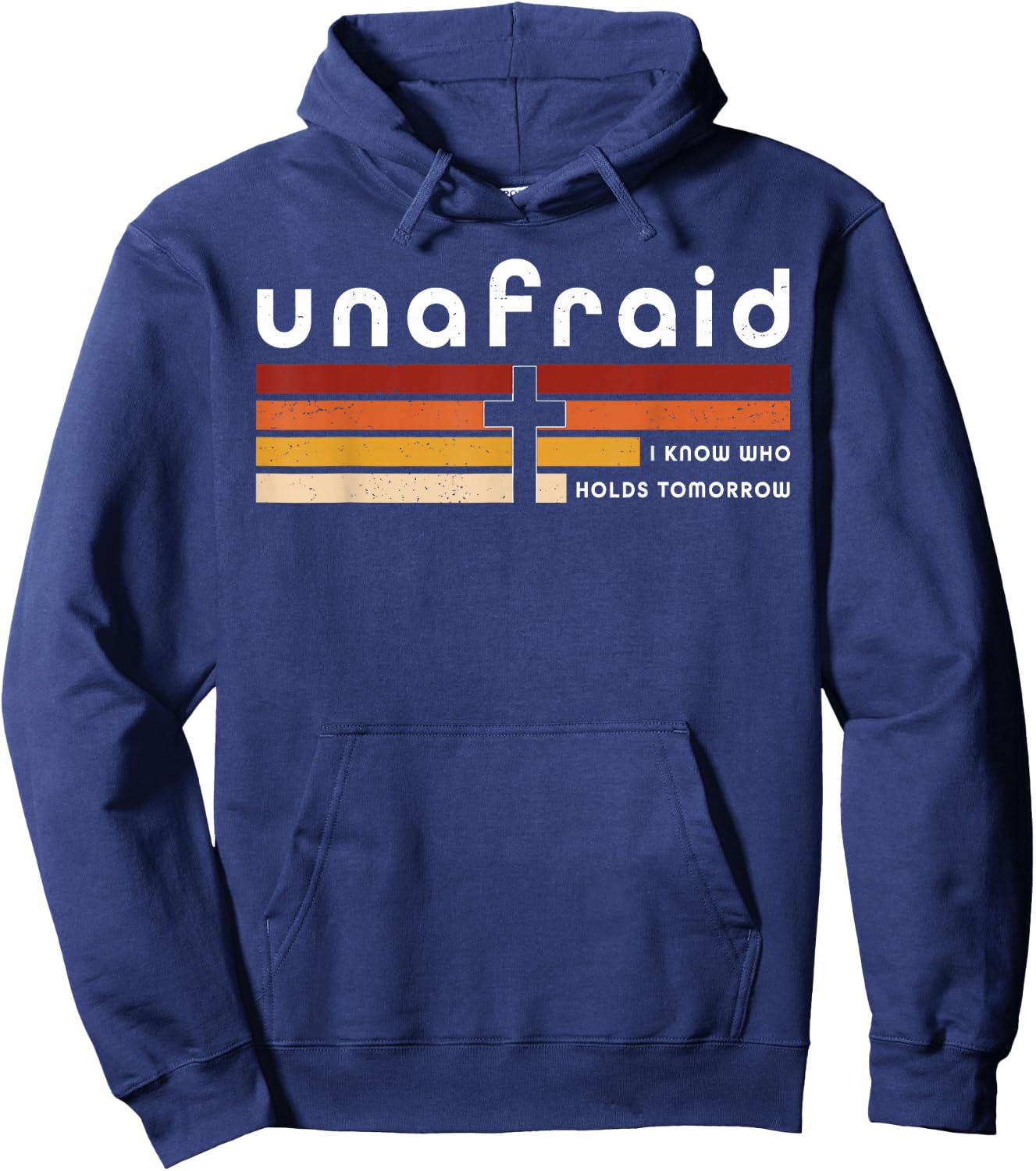 Unafraid I Know Who Holds Tomorrow Faith Cross Hoodie - Hoodie | Navy