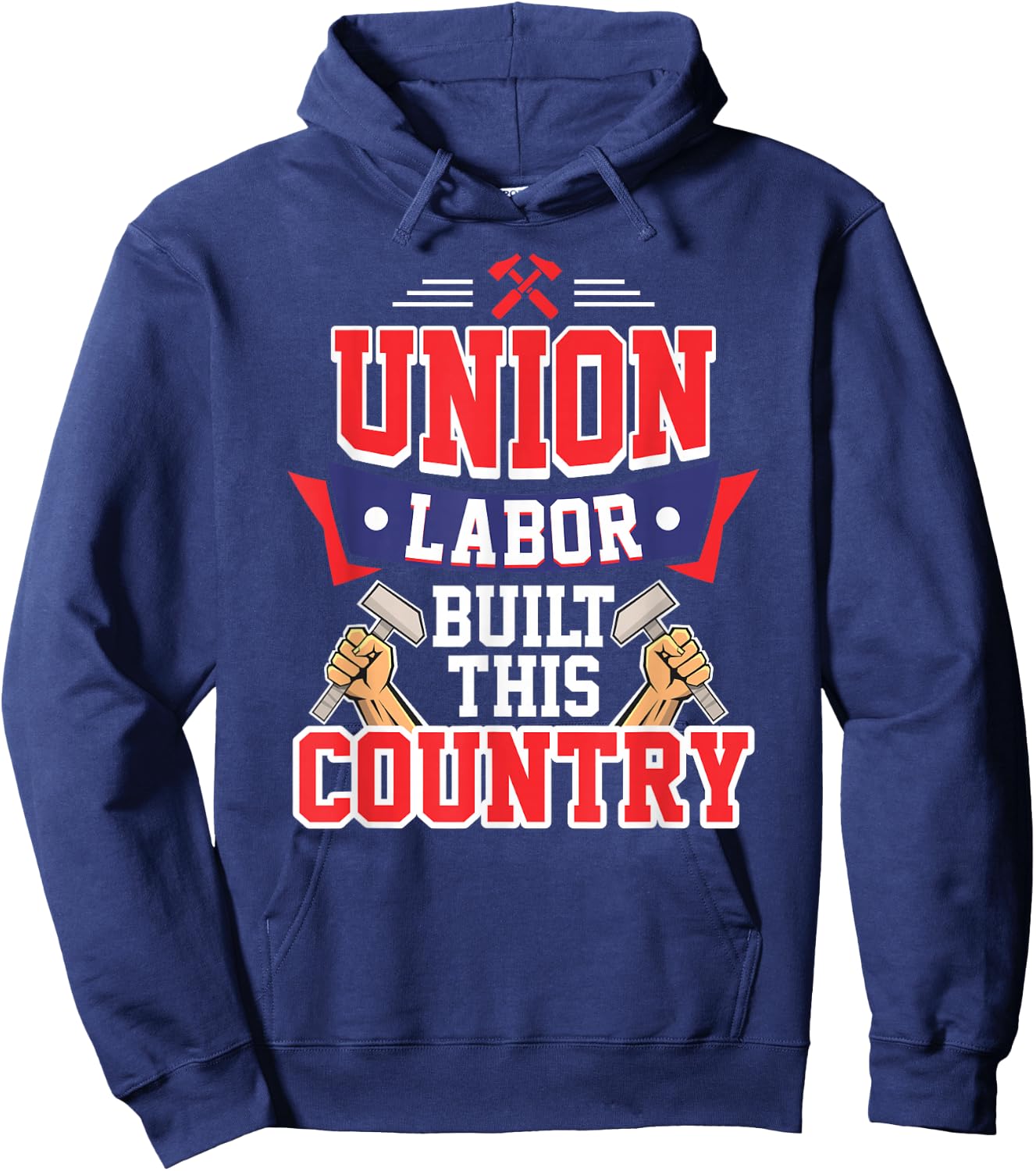 Pro Union Labor Union Laborer T Shirt Hoodie - Hoodie | Navy