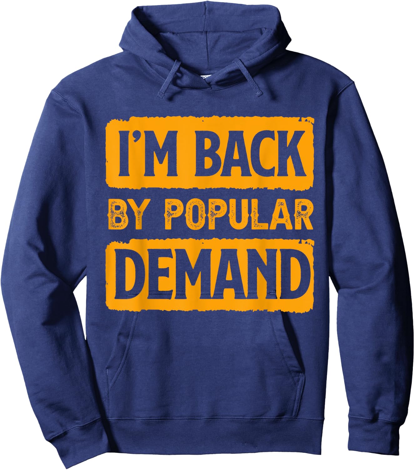 I'm Back by Popular Demand Joke Hoodie - Hoodie | Navy