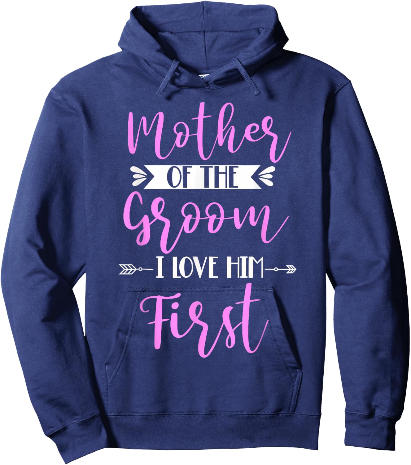 Mother Of The Groom I Loved Him First Hoodie - Hoodie | Navy
