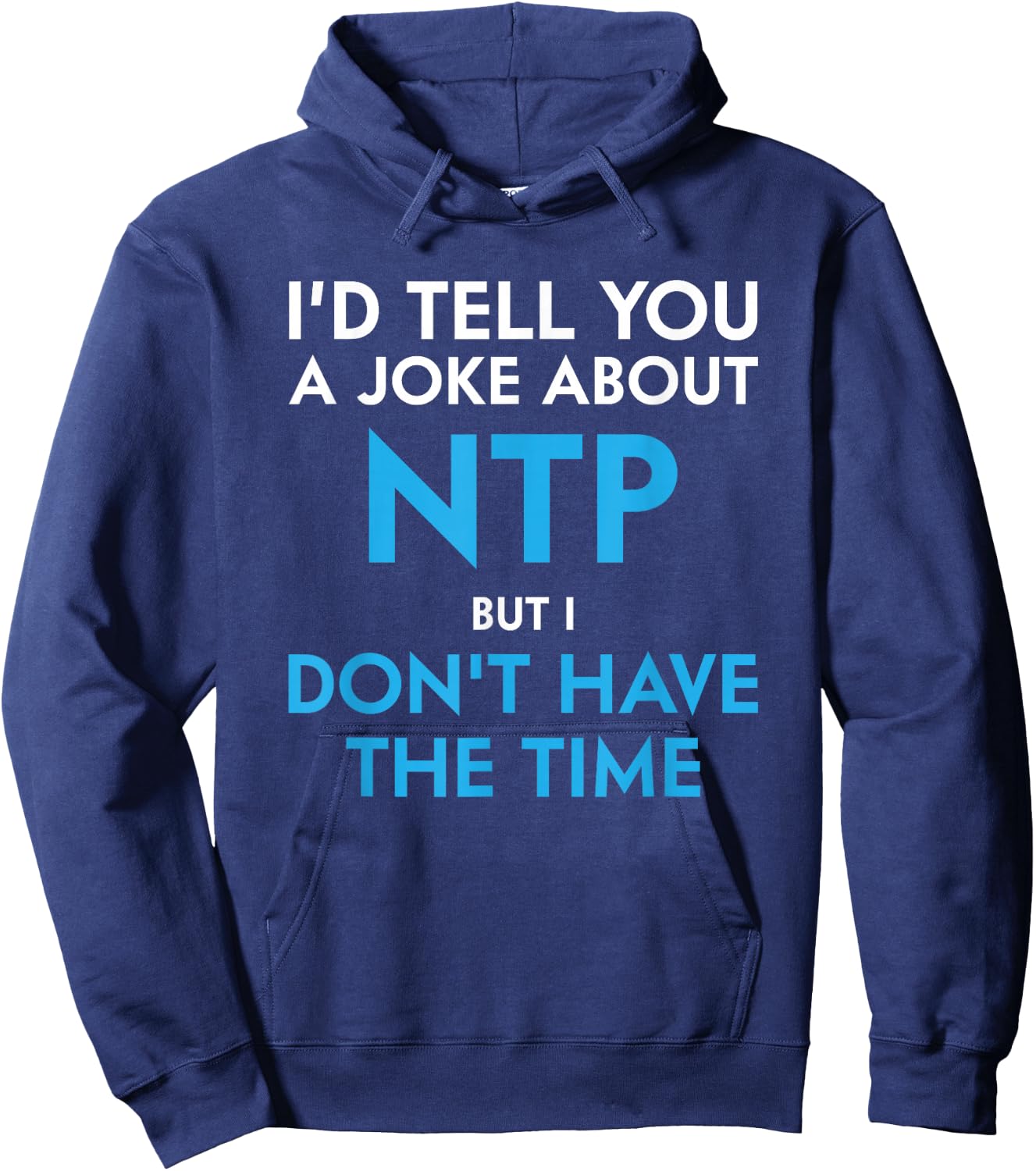 Don't Have Time for a NTP Joke Funny Network Hoodie - Hoodie | Navy