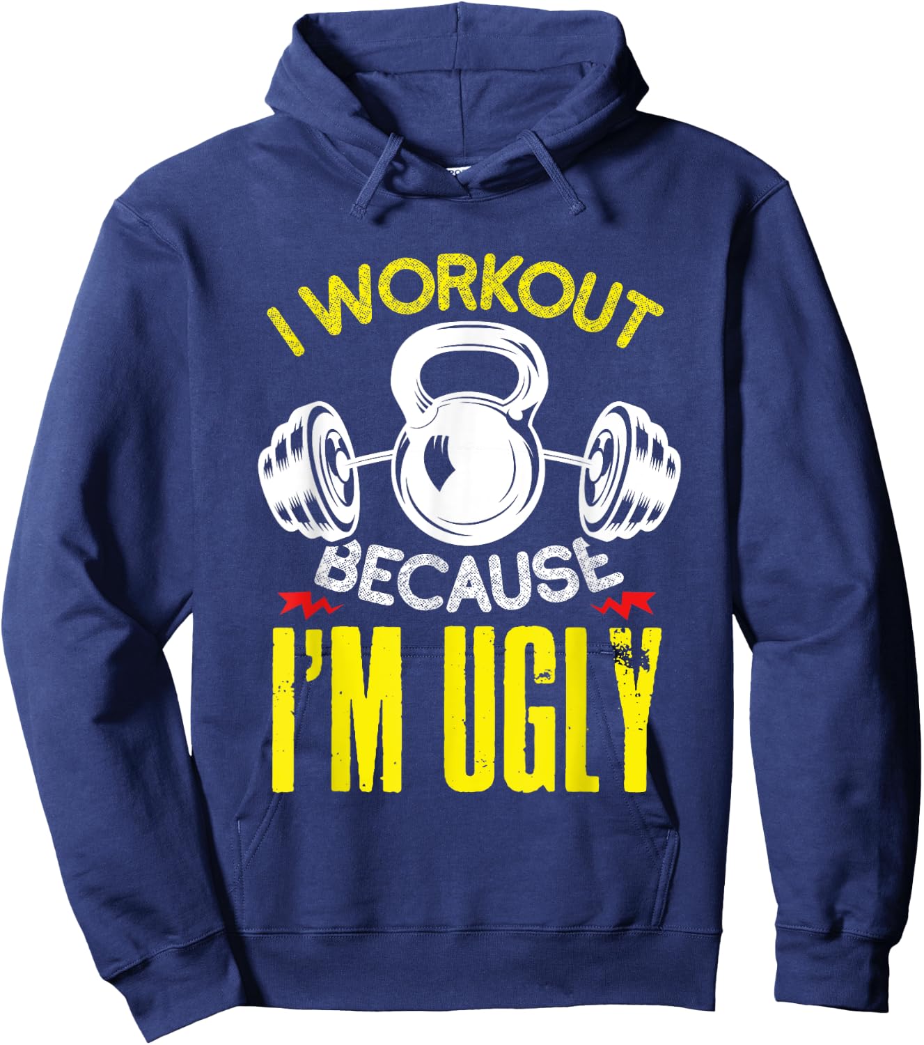 I Workout Because Im Ugly Fitness Gym Workout Hoodie - Hoodie | Navy