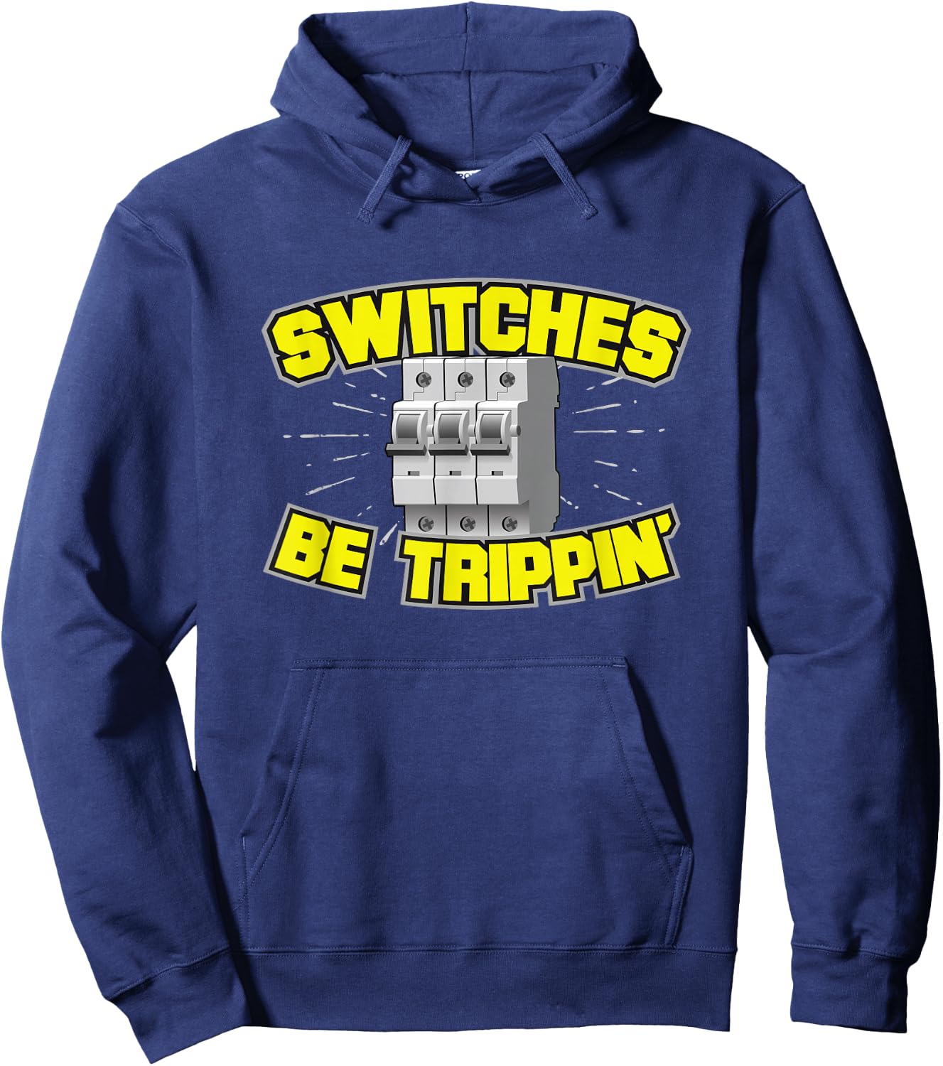 Switches Be Trippin' Electrician T Shirt Hoodie - Hoodie | Navy