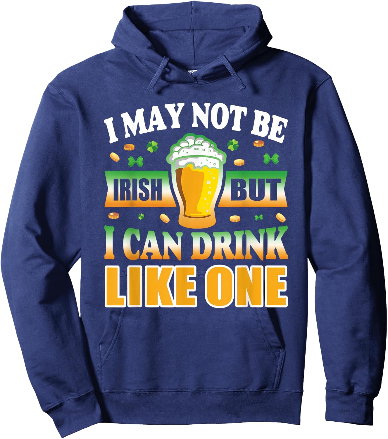 I'm Not Irish But I can Drink Like One Hoodie - Hoodie | Navy