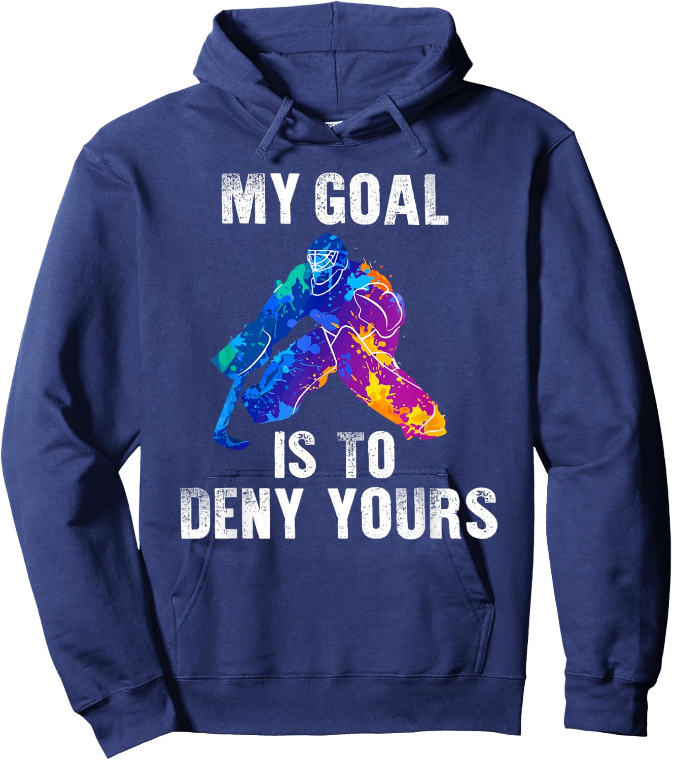 My Goal Is To Deny Yours Ice Hockey Goalie Gift Hoodie - Hoodie | Navy