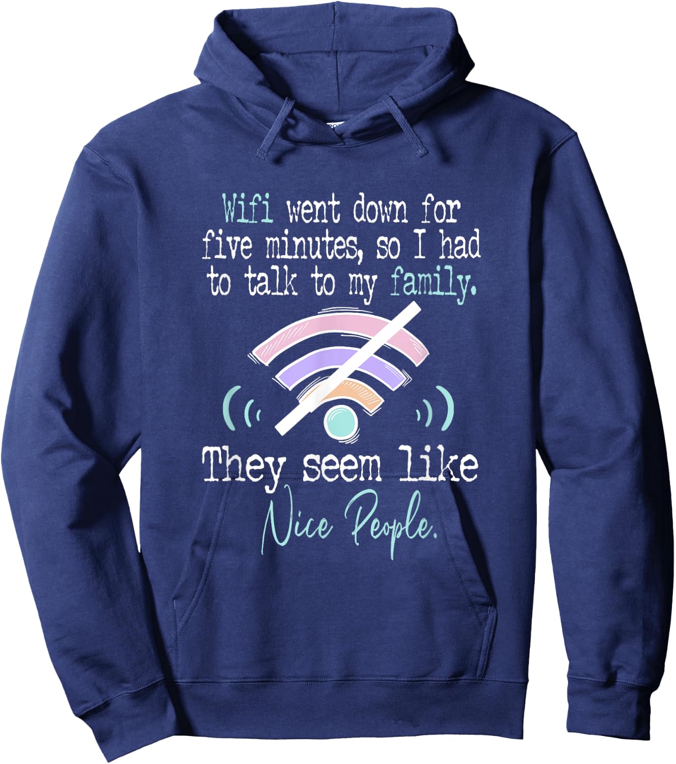 Wifi Went Down For Five Minutes Funny Hoodie - Hoodie | Navy