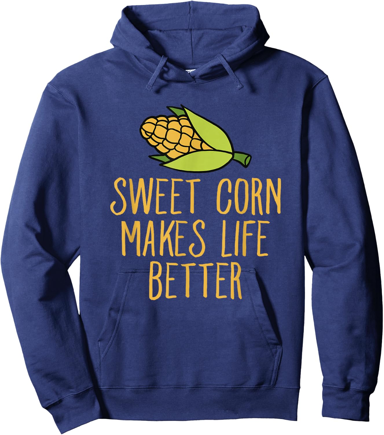Sweet Corn Makes Life Better Corn Maize Humor Hoodie - Hoodie | Navy
