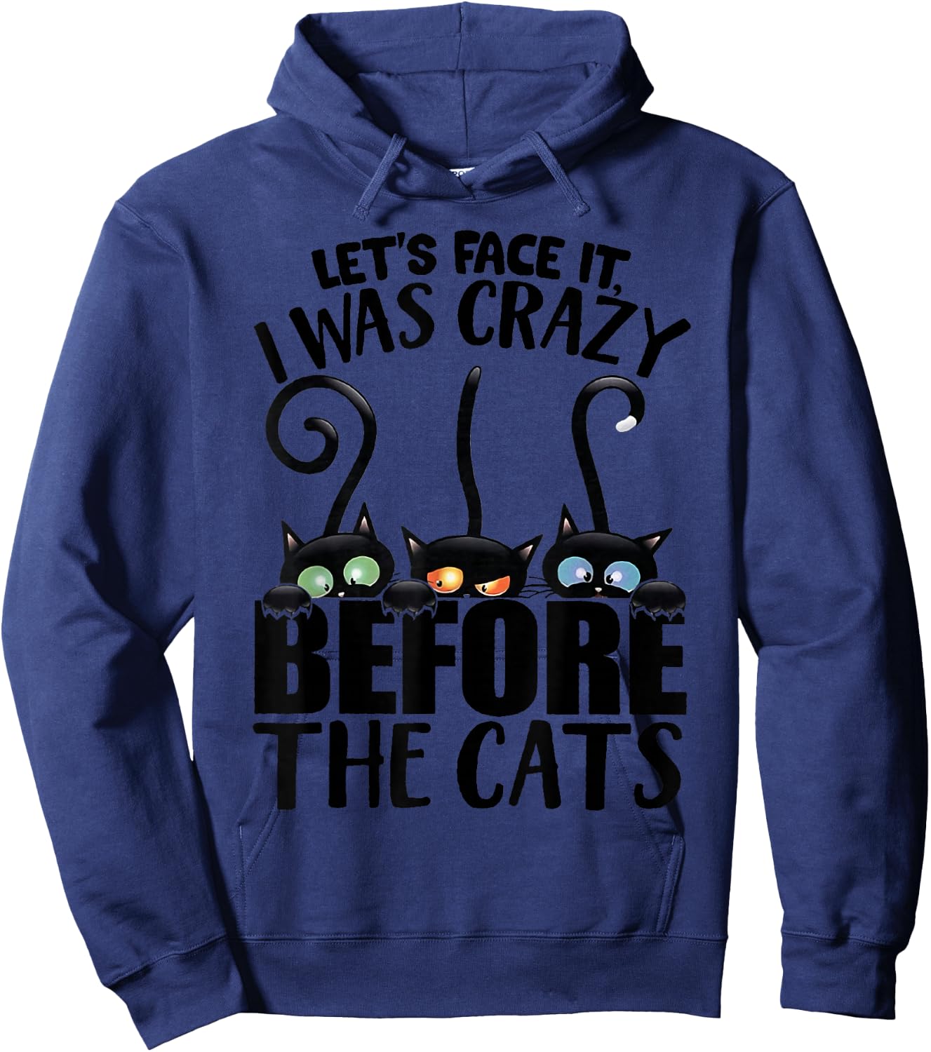Let's Face It I was Crazy Way Before The Cats Hoodie - Hoodie | Navy