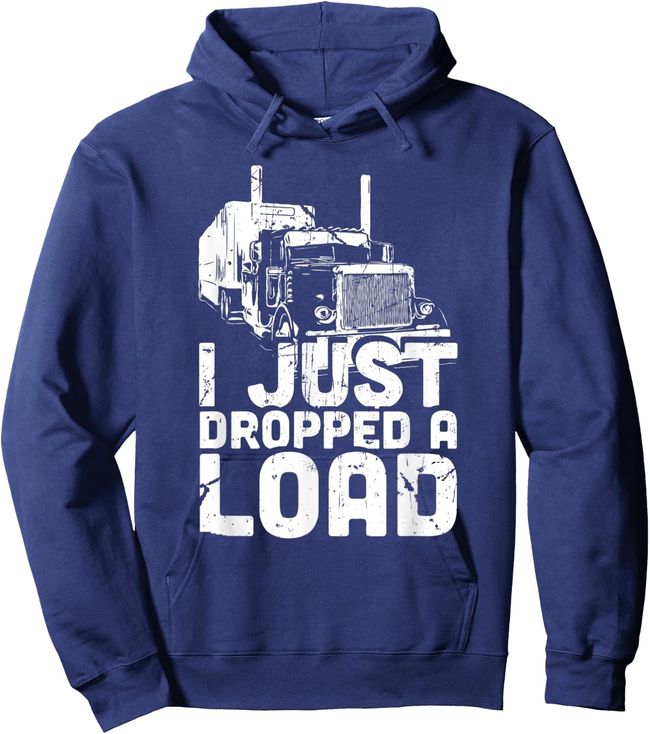 I Just Dropped a Load - Trucker Hoodie - Hoodie | Navy