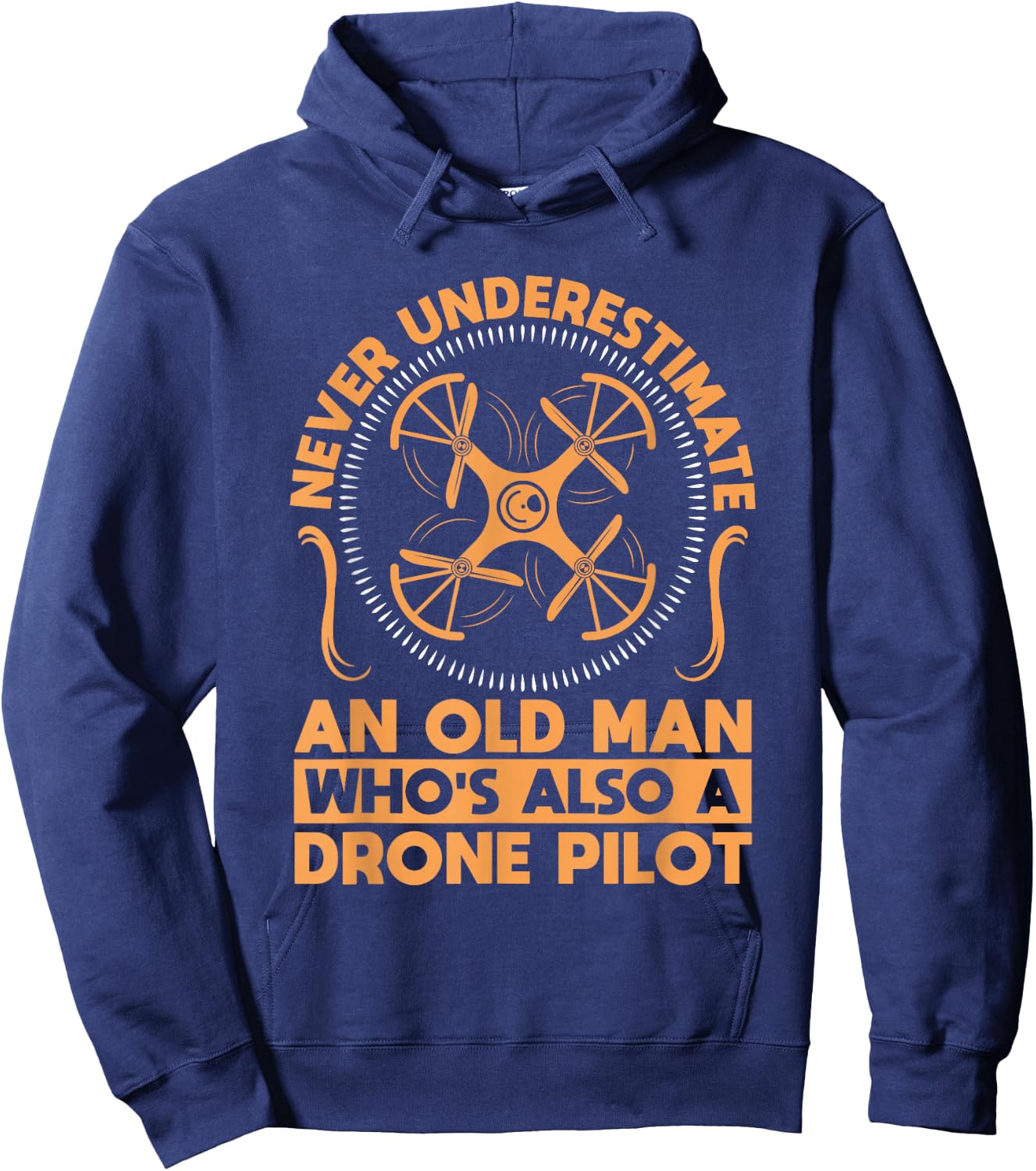 Never Underestimate an Old Man with a Drone Hoodie - Hoodie | Navy