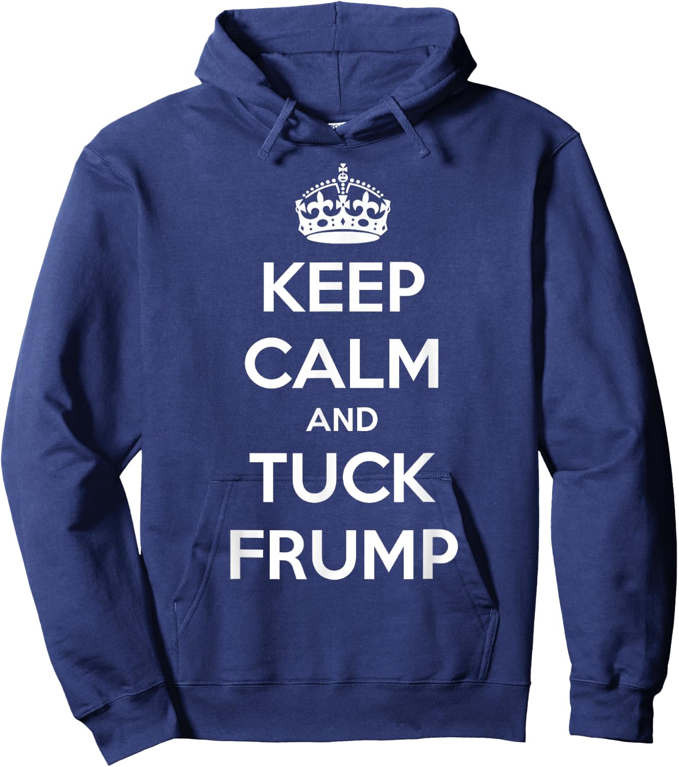 Funny Keep Calm and Tuck Frump Anti Trump Hoodie - Hoodie | Navy