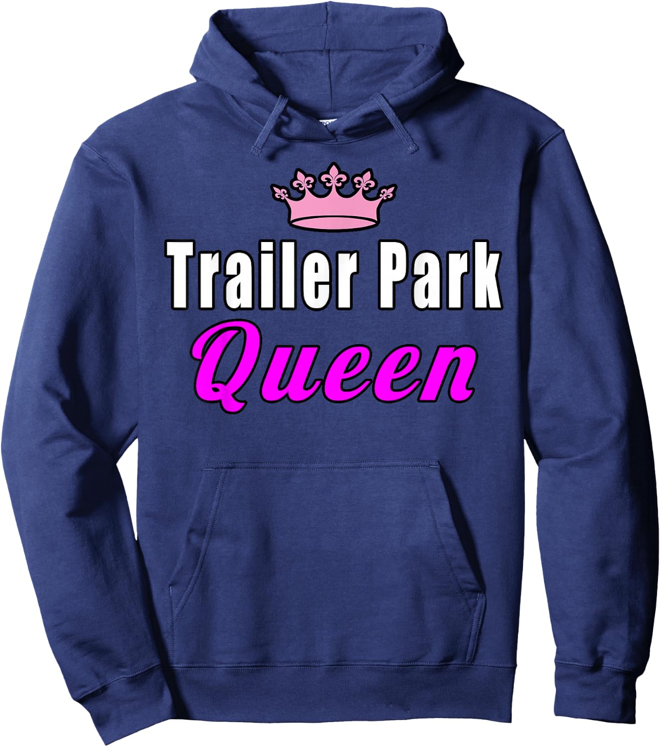 Trailer Park Queen Funny Hoodie - Hoodie | Navy