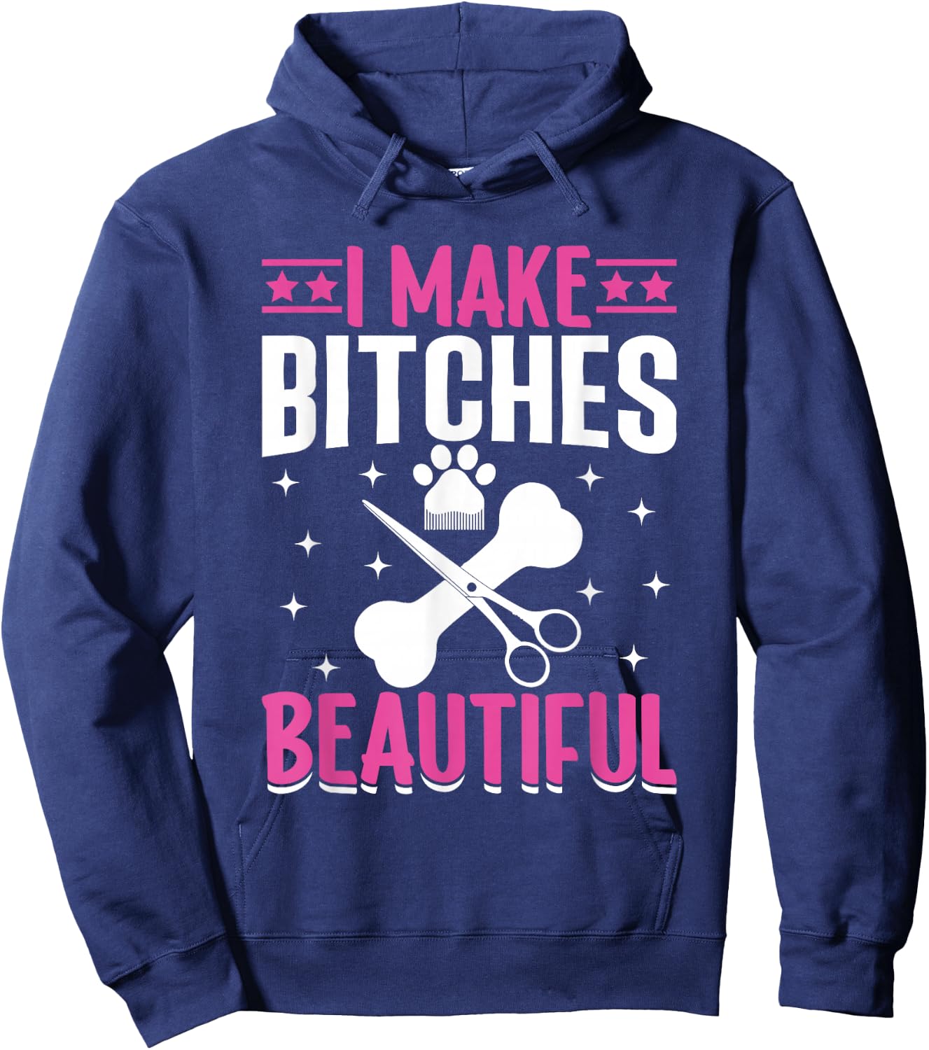 I Make Bitches Beautiful I Dog Groomer Hoodie - Hoodie | Navy